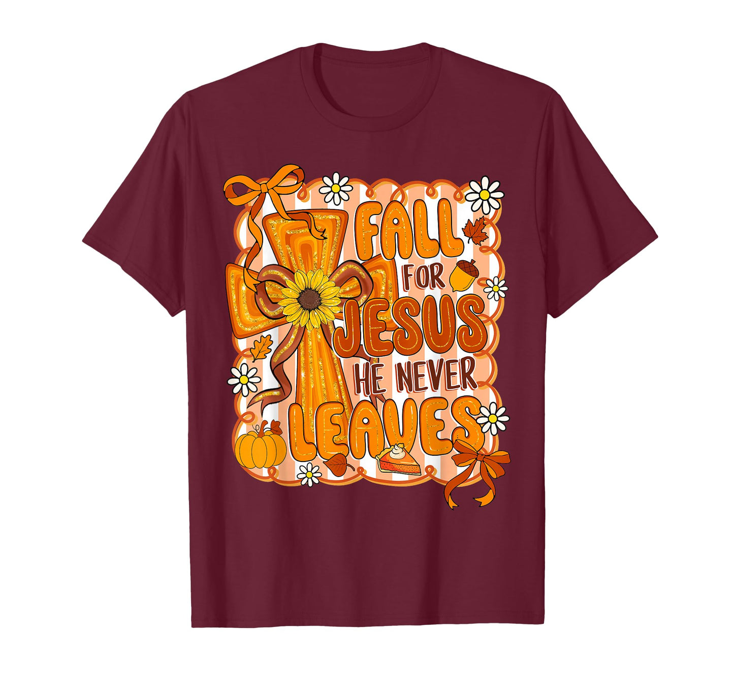 Fall For Jesus He Never Leaves Preppy Autumn Christian Women T-Shirt