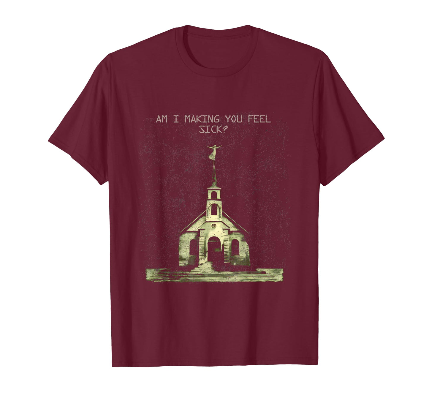 Christian Shirt Am I Making You Feel Sick Church Graphic T-Shirt