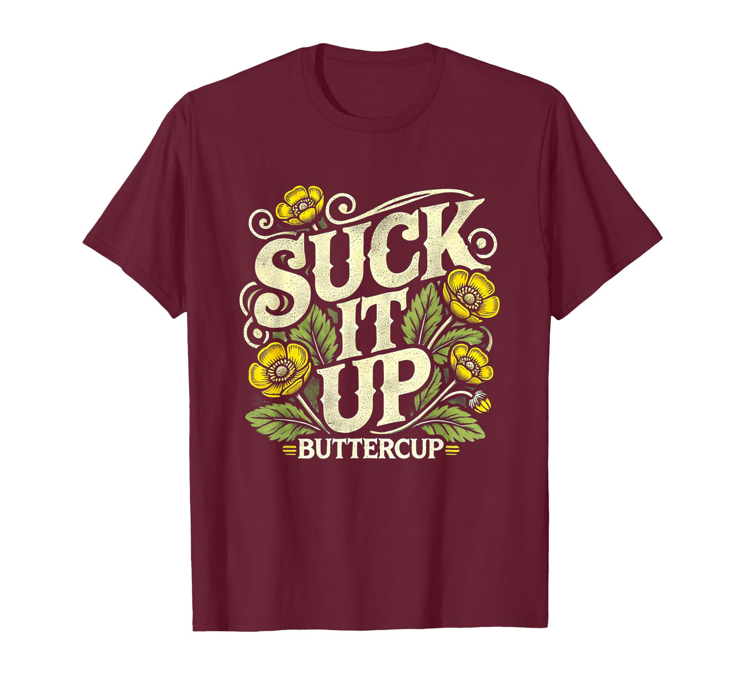 Suck It Up Buttercup Funny Saying Quote Graphic T-Shirt