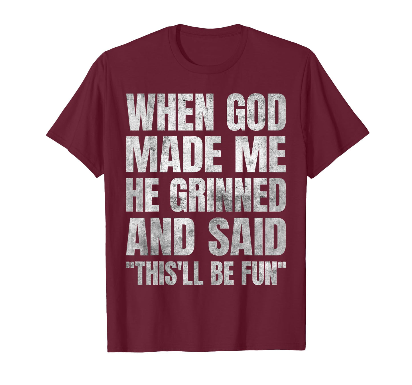 When God Made Me He Grinned and Said This'll Be Fun T-Shirt