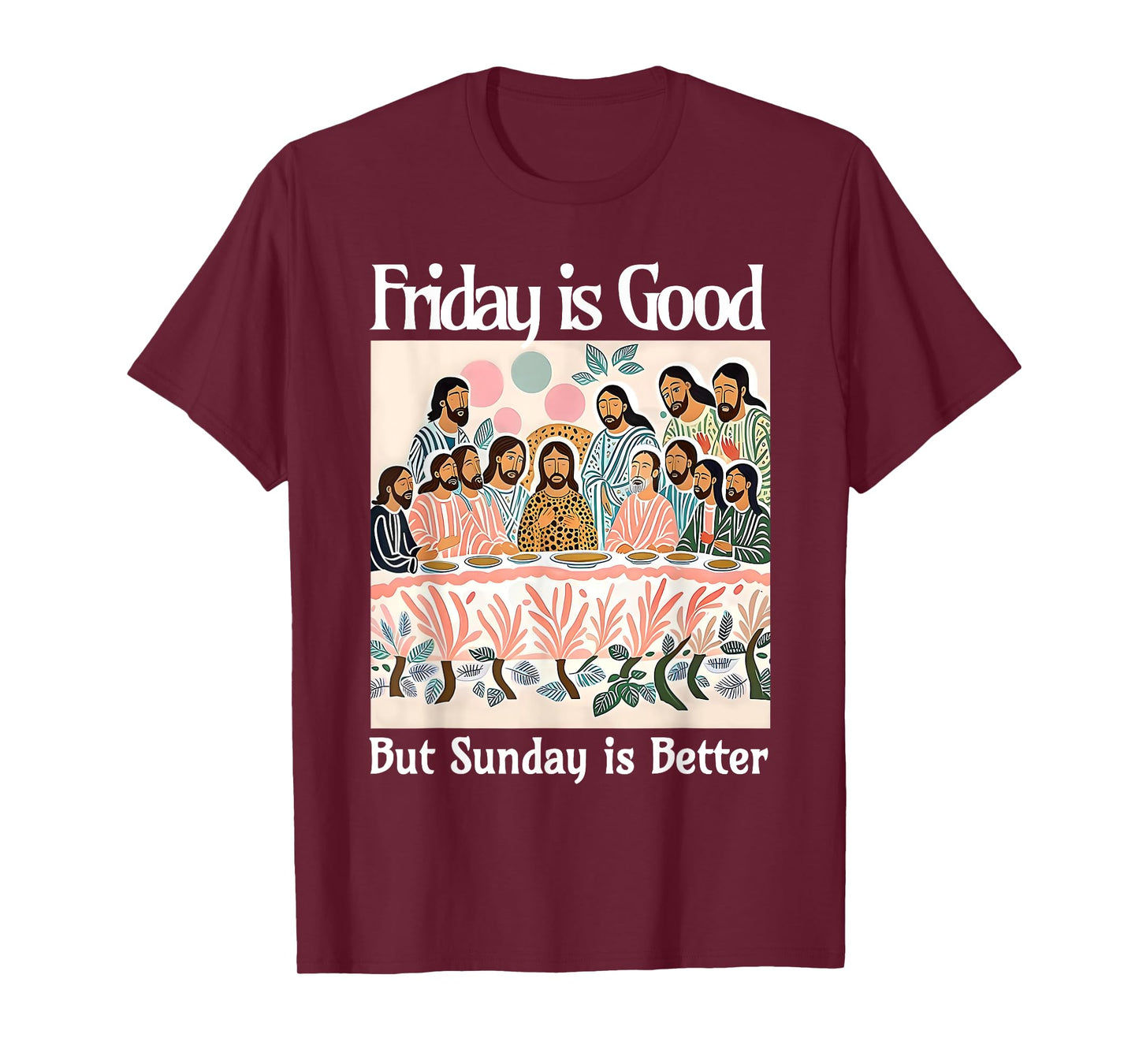 Friday Is Good But Sunday Is Better Jesus Christian Easter T-Shirt