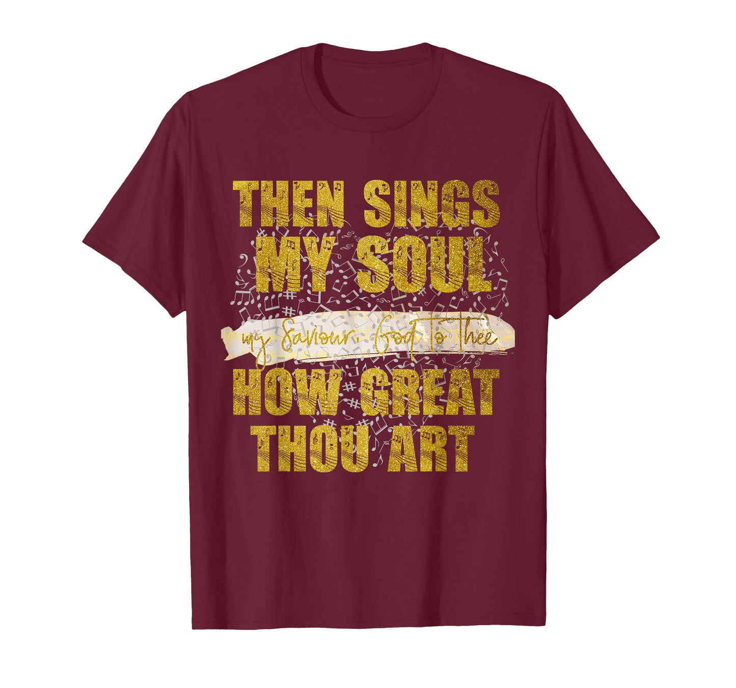 Then Sings my Soul, my Saviour God Christian T-Shirt