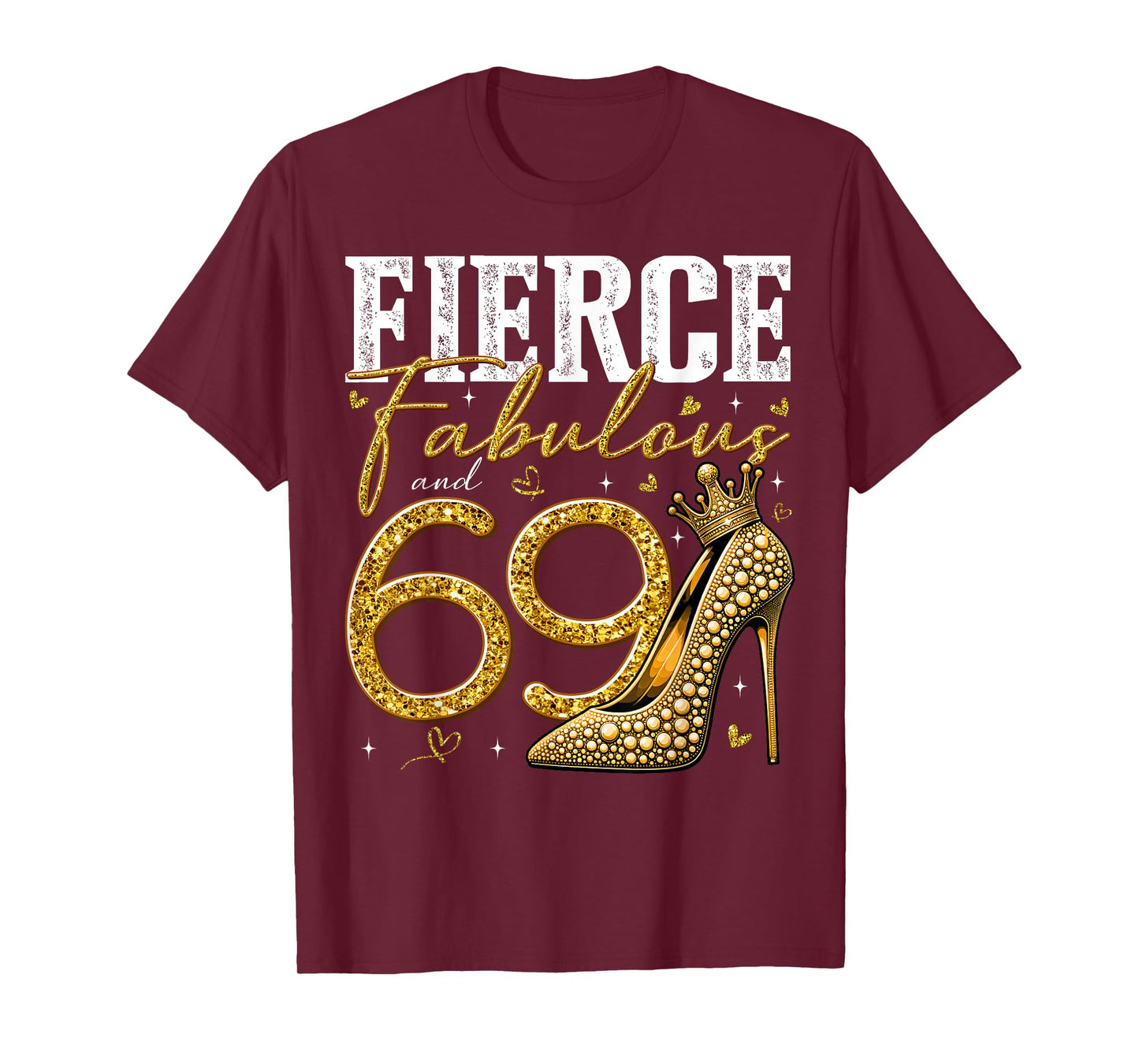 69th Birthday Fierce Fabulous and 69 Year Old Gifts Heels T-Shirt
