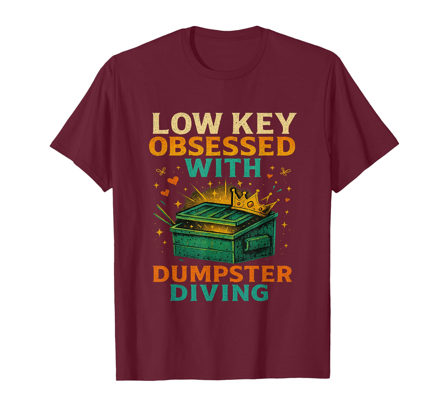 Low Key Obsessed With Dumpster Diving Trash to Treasure T-Shirt
