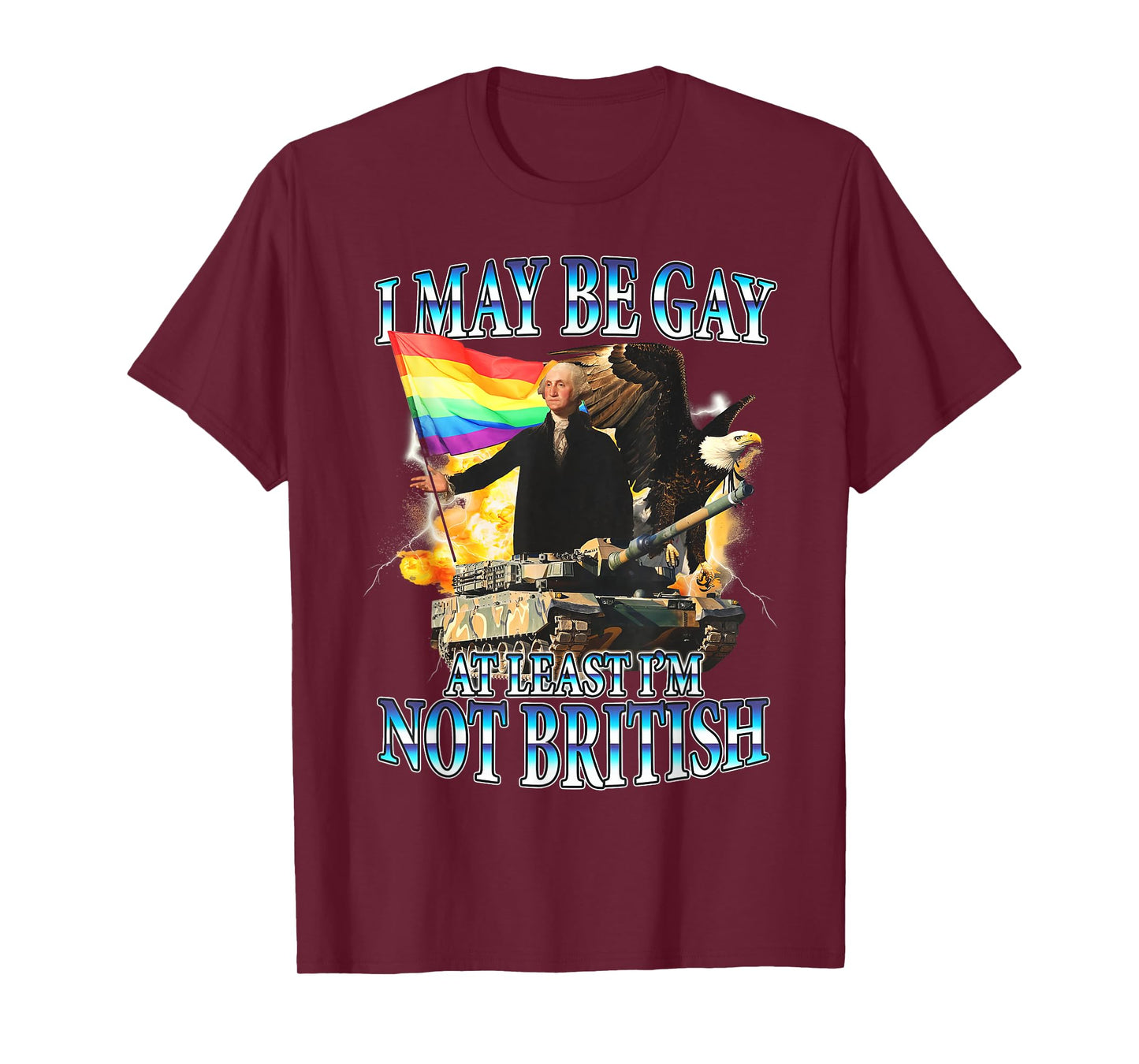 G Washington Funny I May Be Gay But At Least I'm Not British T-Shirt
