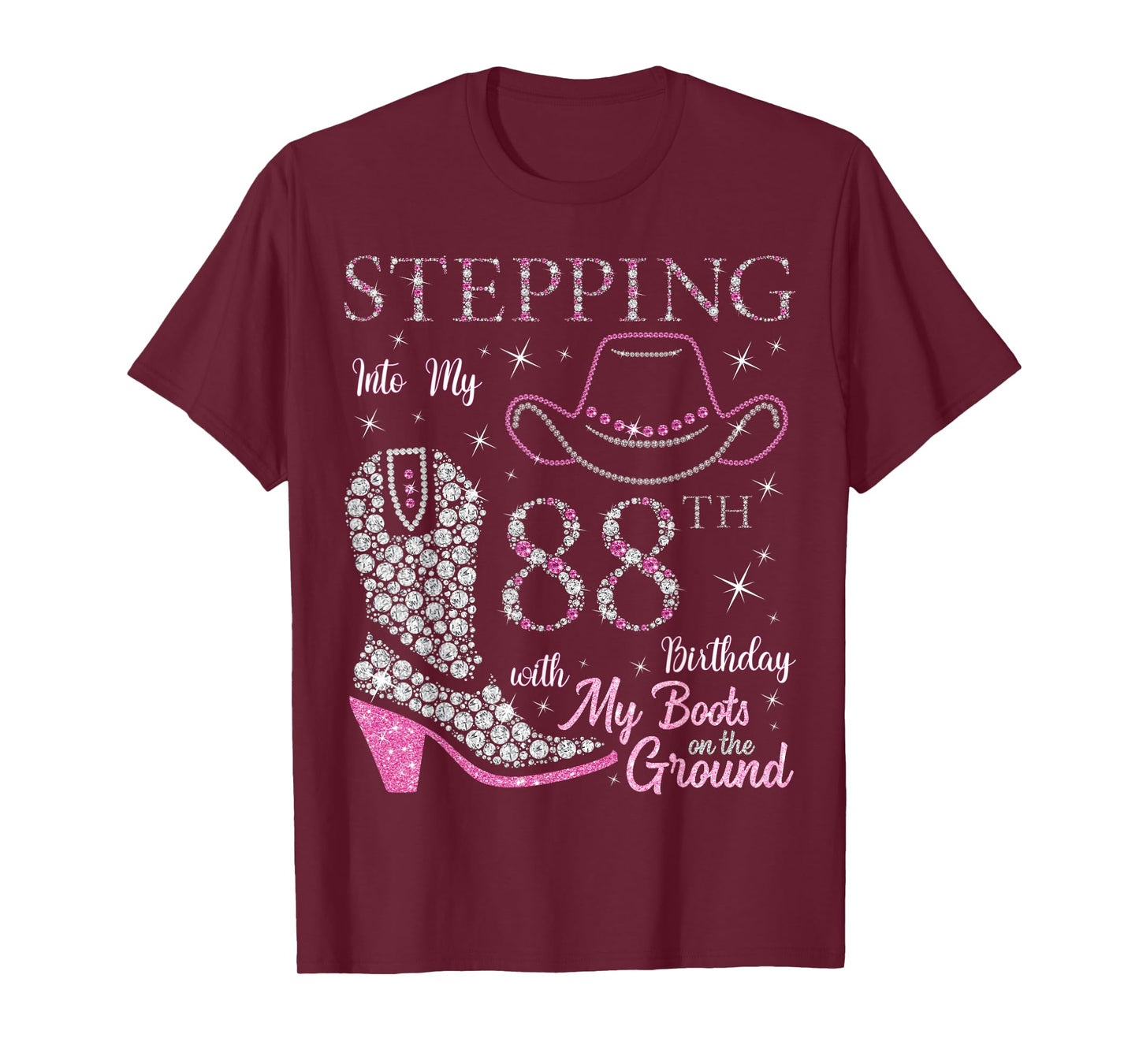 Stepping Into My 88th Birthday With My Boots On The Ground T-Shirt