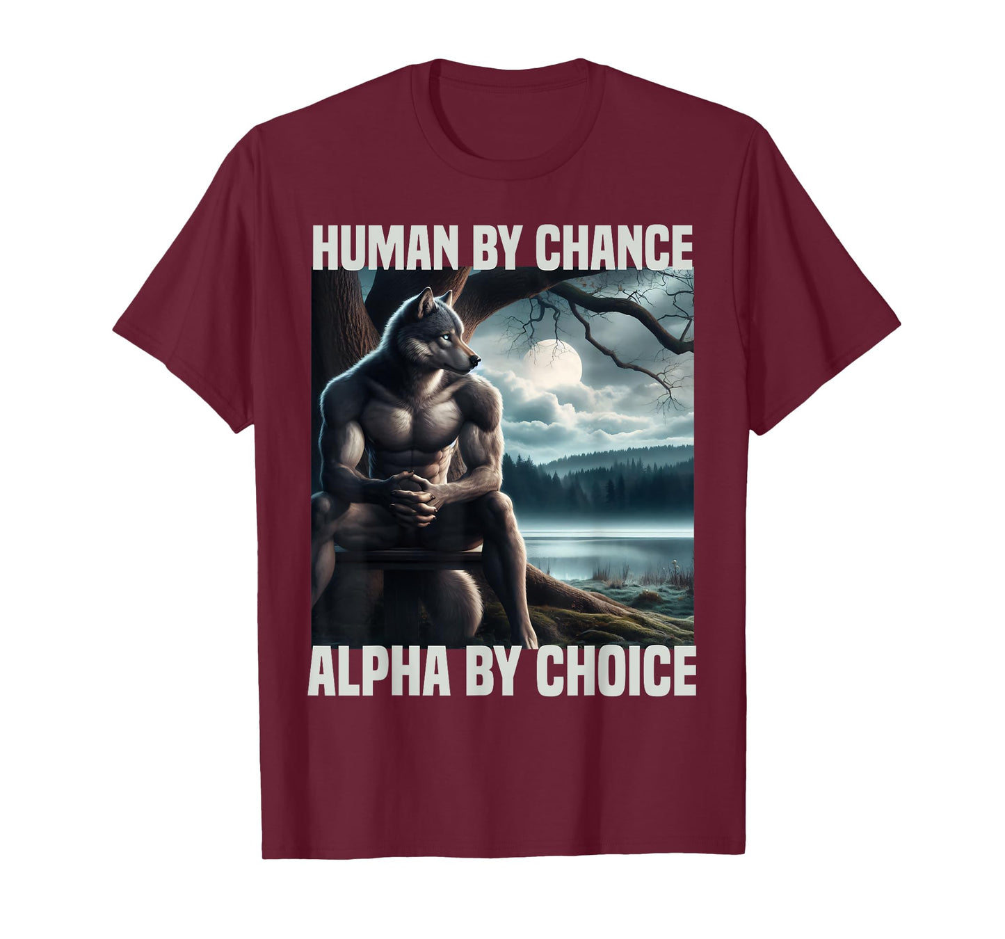 human by chance alpha by choice funny alpha wolf meme wolves T-Shirt