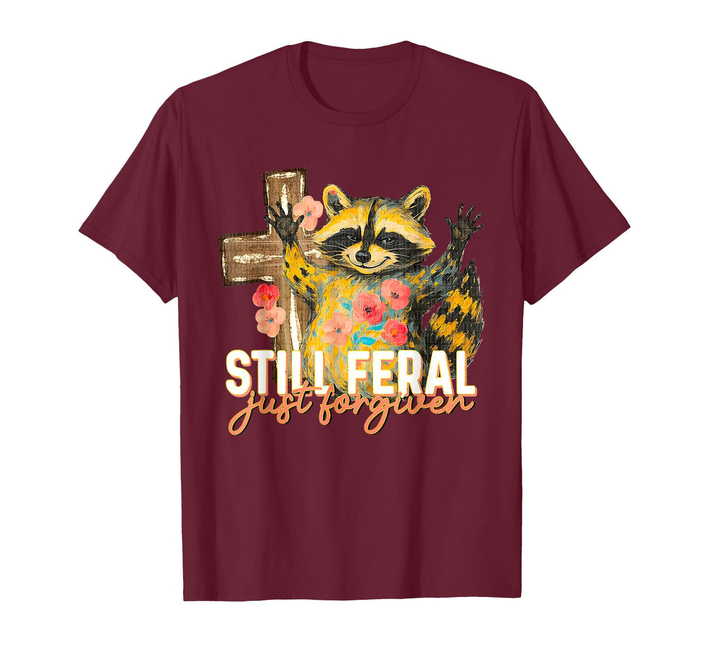 Still Feral Just Forgiven Funny Christian Raccoon Faith T-Shirt