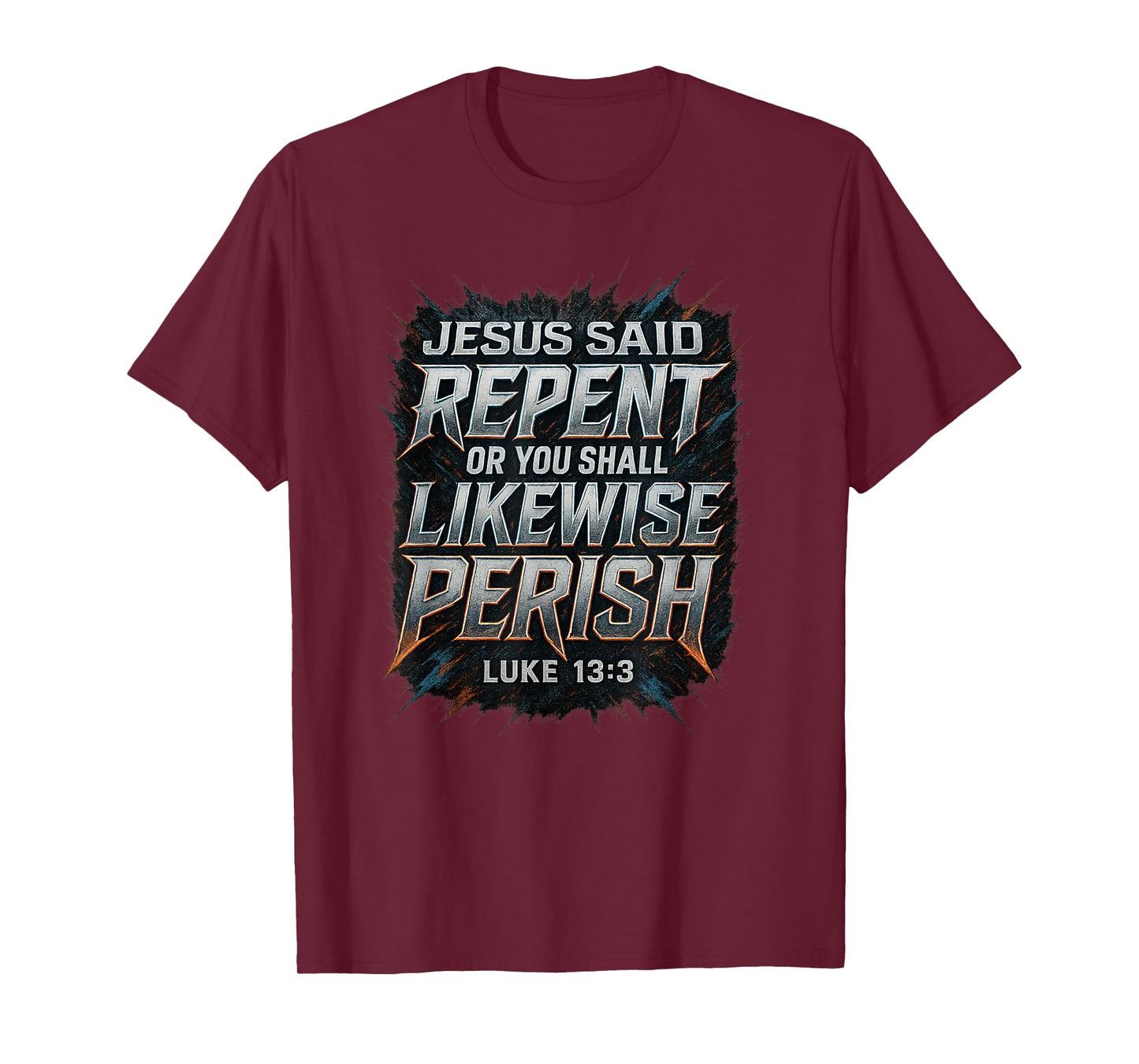 Jesus Said Repent Or Perish Luke 13:3 Gospel Evangelism T-Shirt