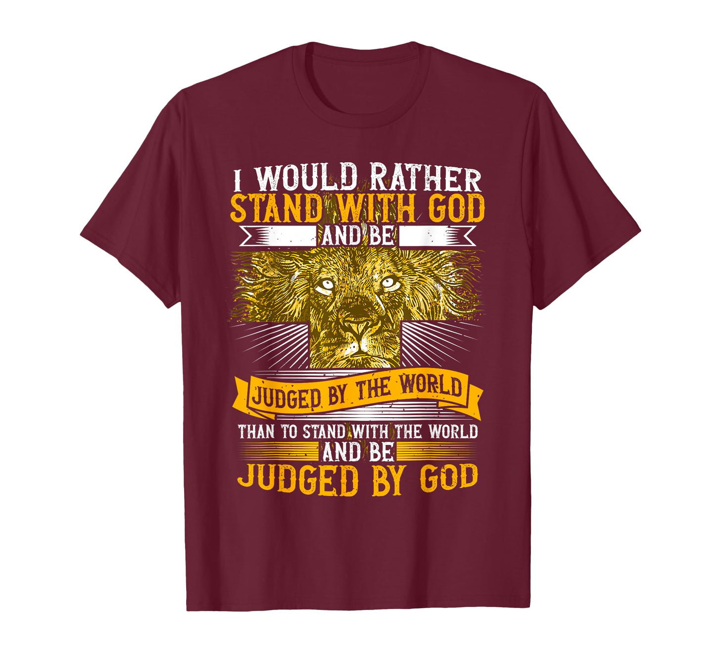 I Would Rather Stand With God, Faith In Jesus & Christian T-Shirt