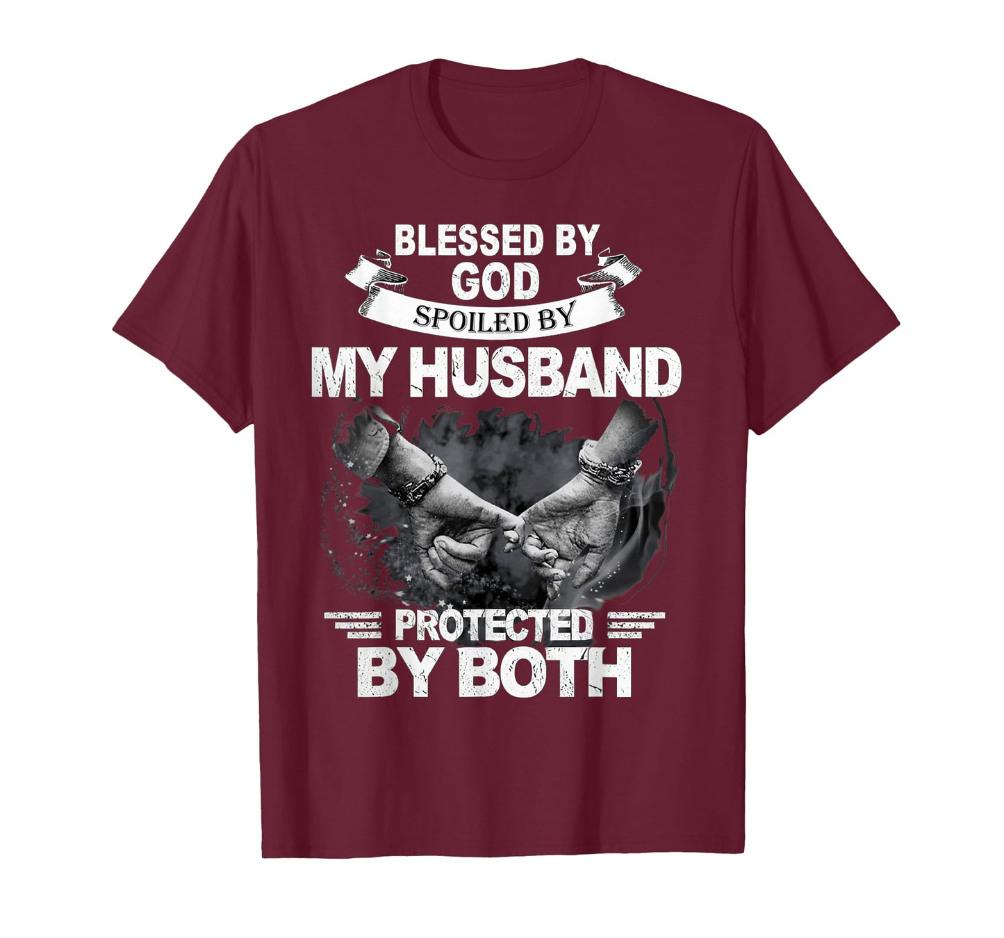 Blessed By God Spoiled By My Husband Protected By Both T-Shirt