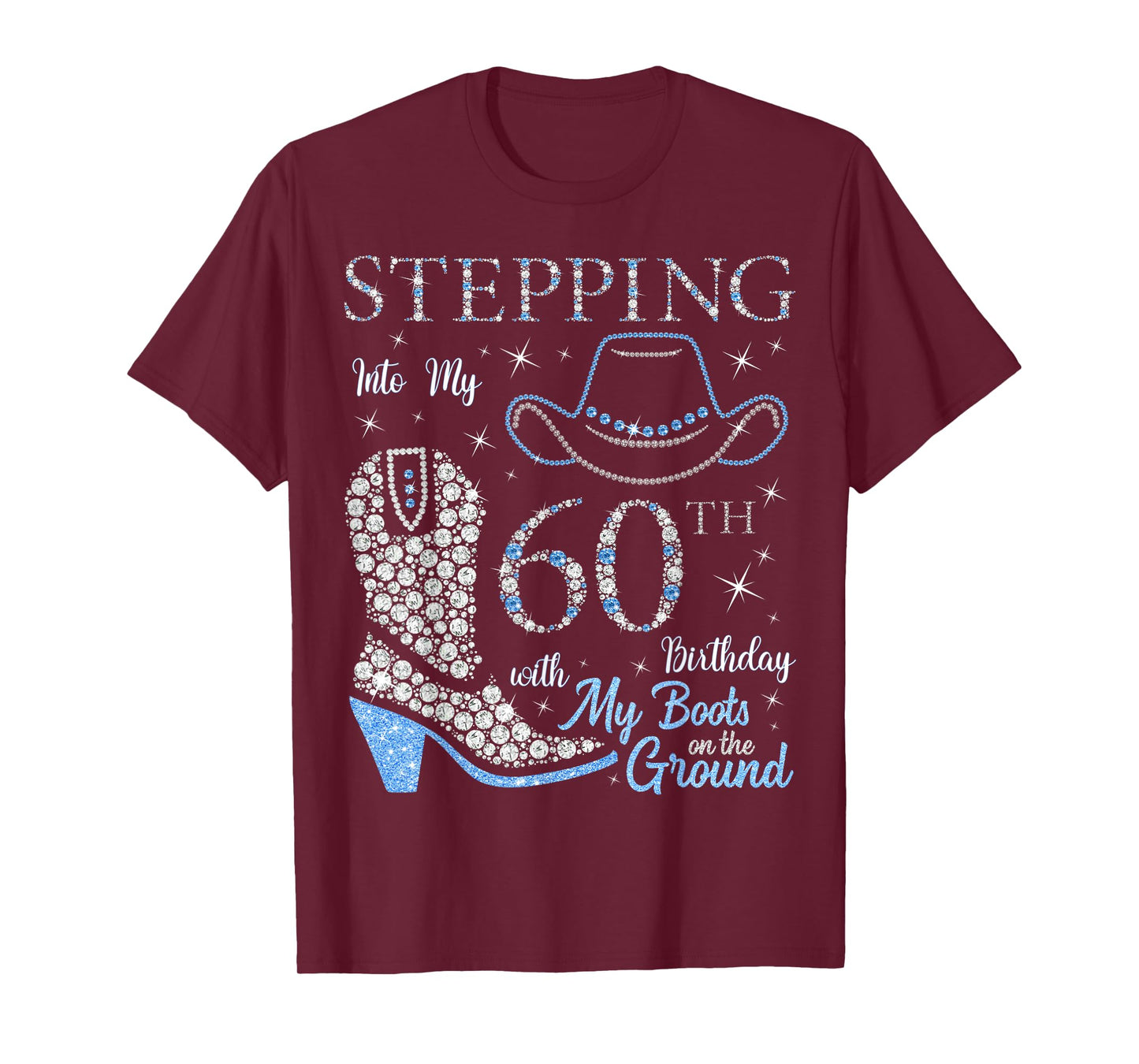 Stepping Into My 60th Birthday With My Boots On The Ground T-Shirt