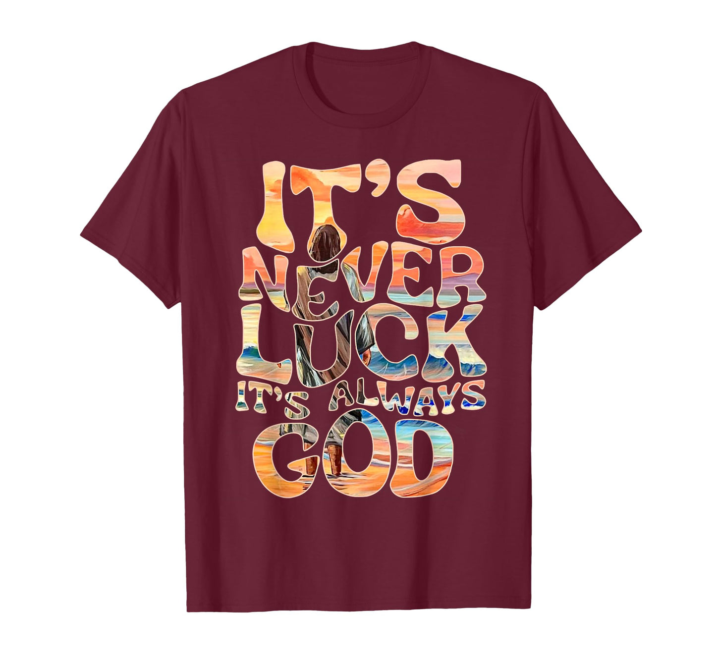It’s Never Luck It’s Always God Faith Jesus Christian Womens T-Shirt
