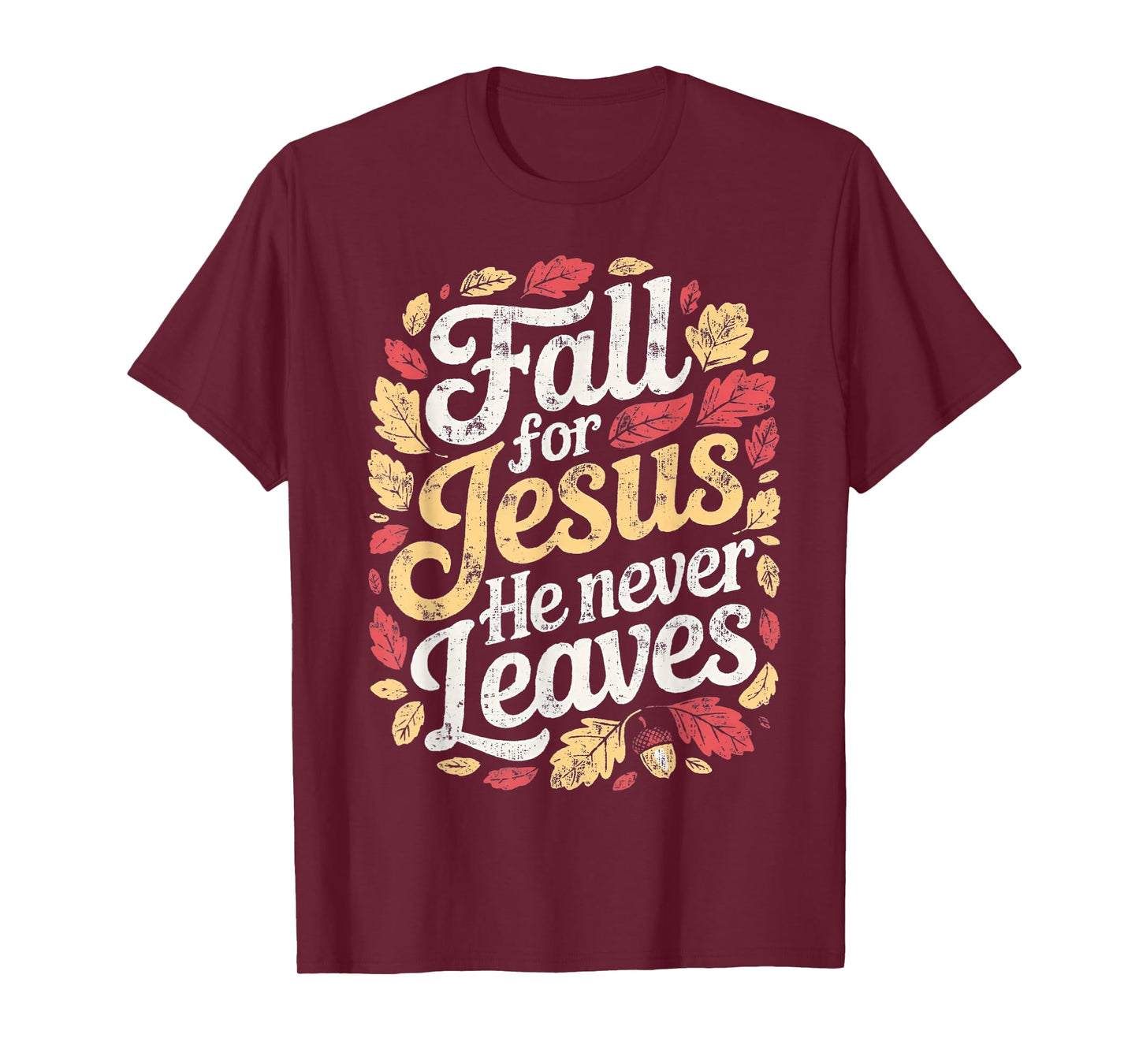 Fall Jesus He Never Leaves T-Shirt