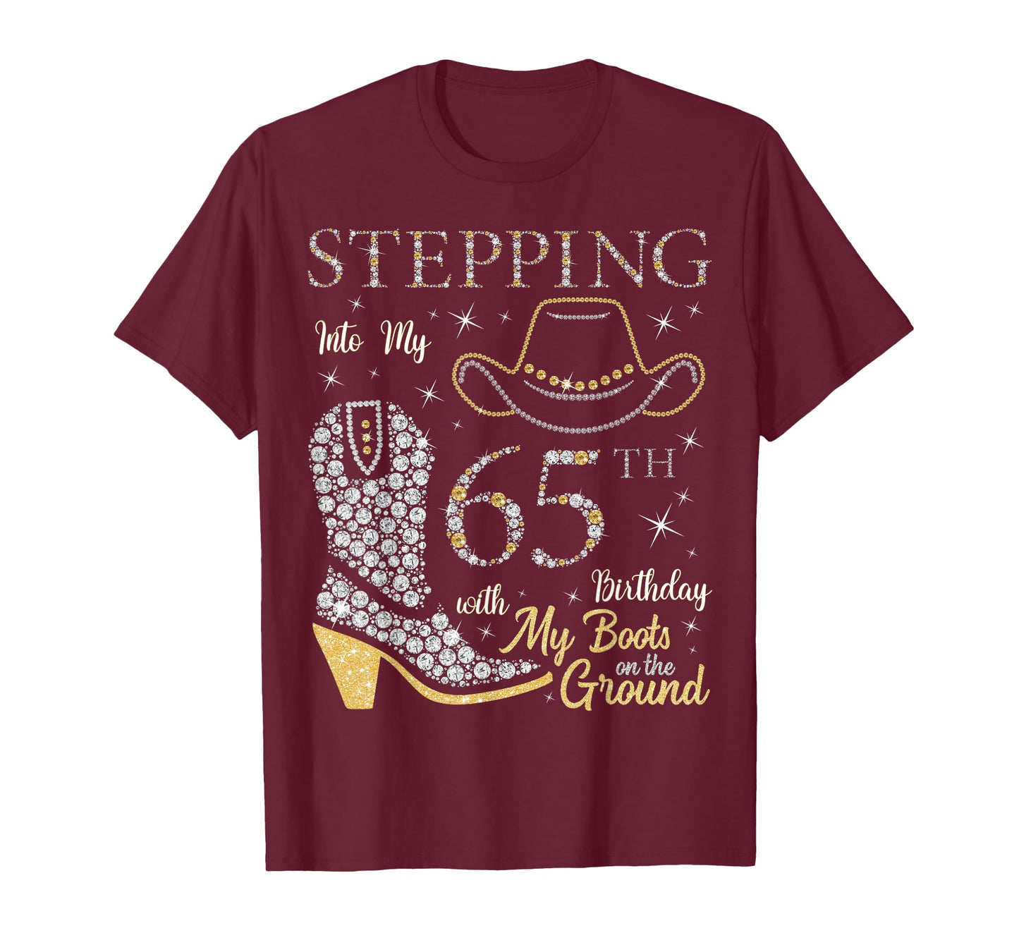 Stepping Into My 65th Birthday With My Boots On The Ground T-Shirt