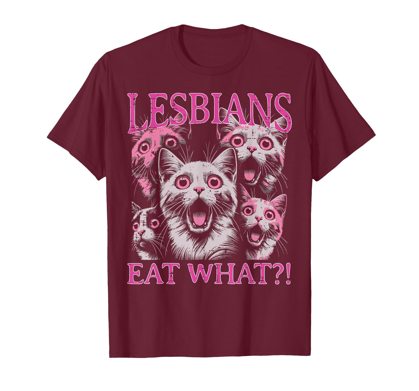 Lesbians Eat What Cats Funny Saying Sarcastic Lgbt Women Men T-Shirt