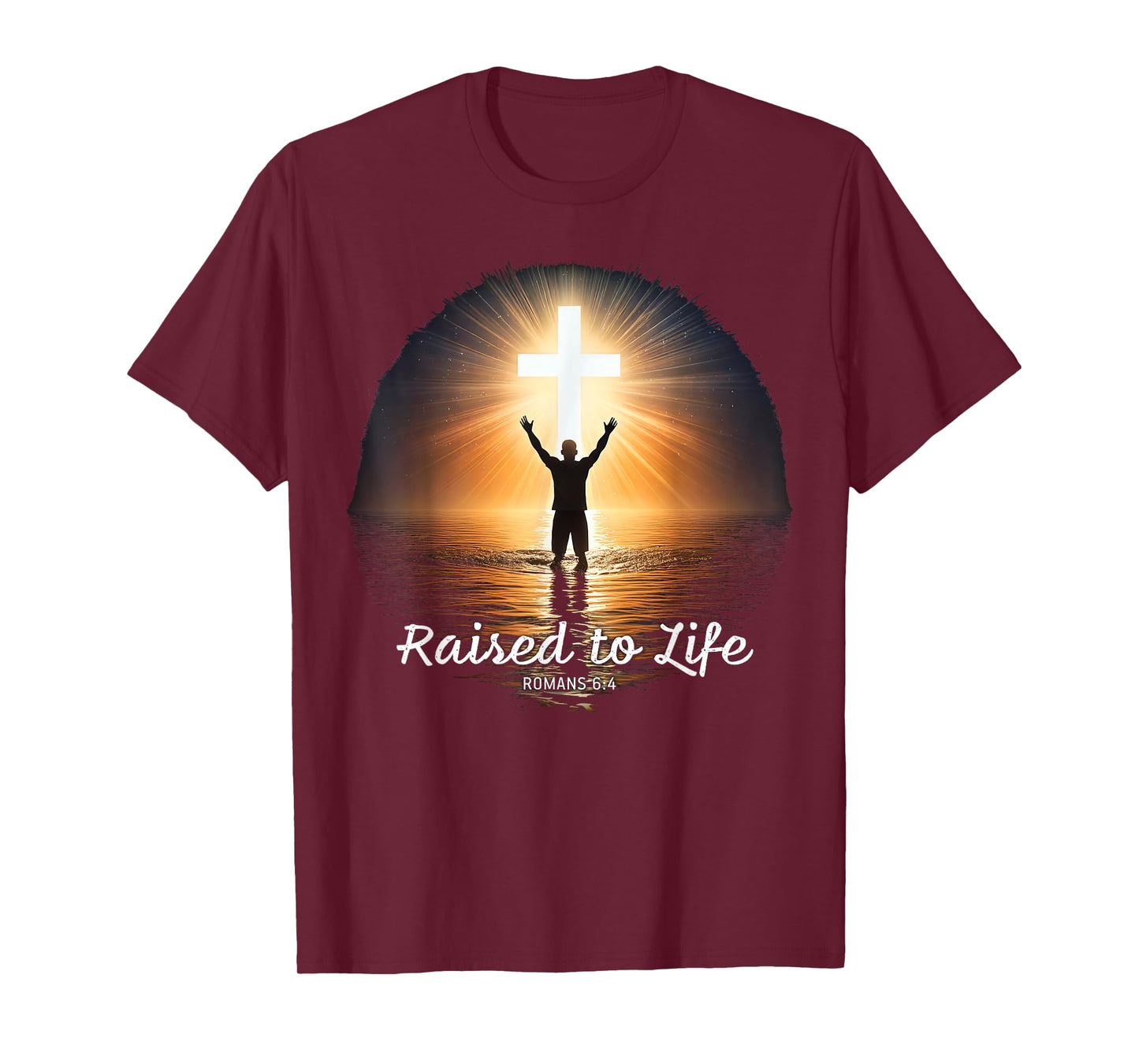 Raised to Life – Christian Faith Church Baptism Romans 6:4 T-Shirt