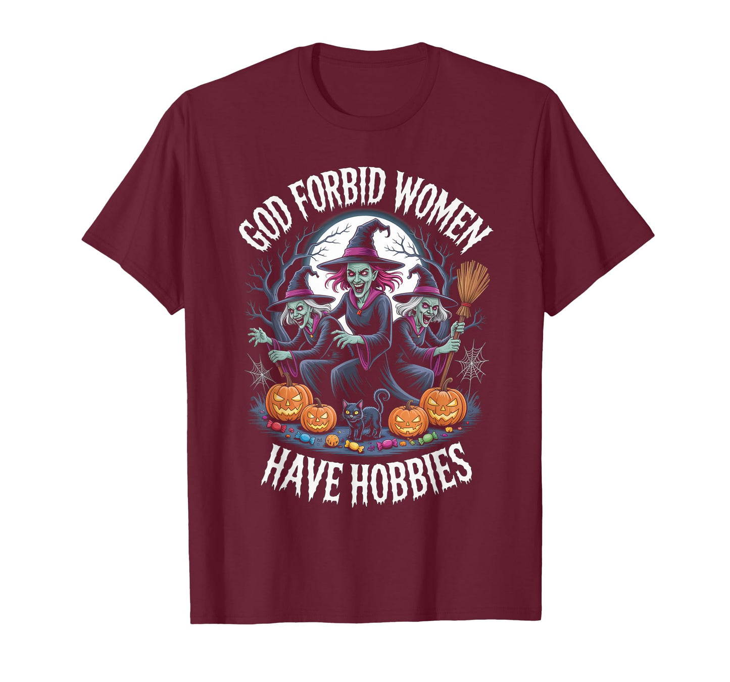 God Forbid Women Have Hobbies, Funny Witch T-Shirt