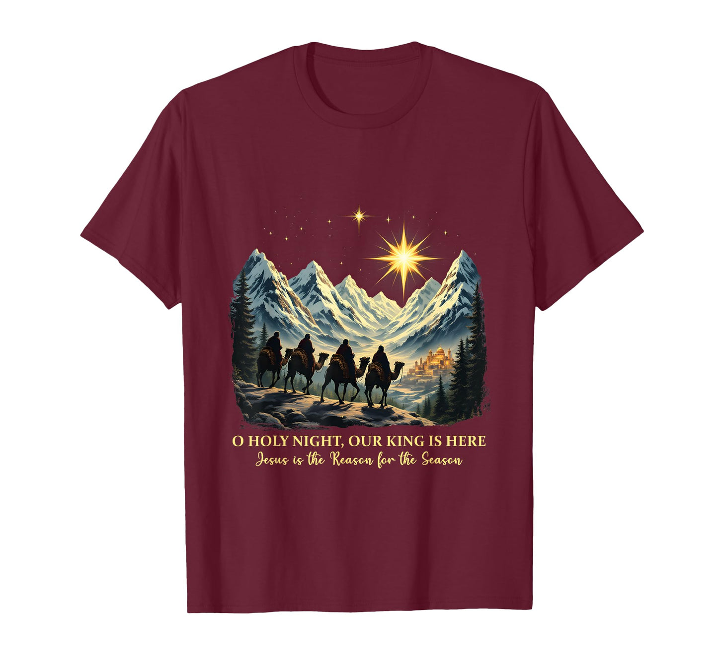 O Holy Night Our King Is Here Jesus is the Reason Christian T-Shirt
