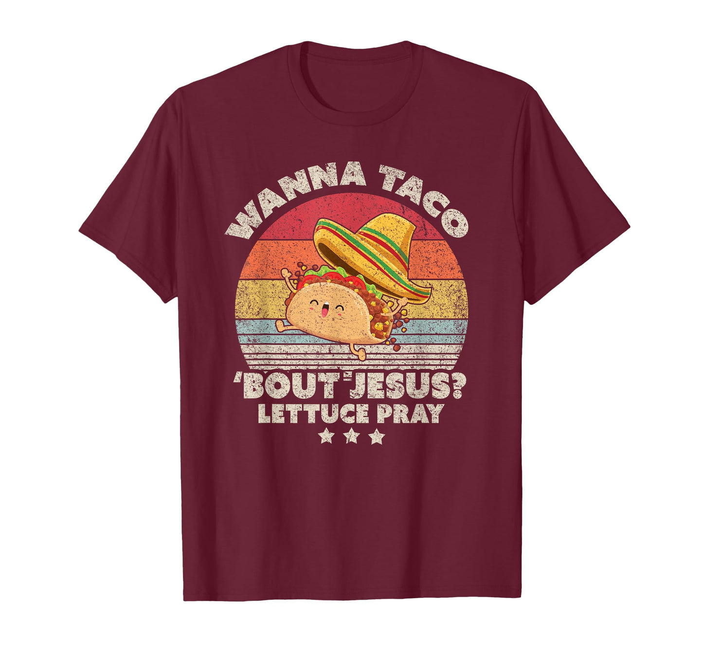 Christian, Christian, Wanna Taco Bout Jesus, Lettuce Pray T-Shirt