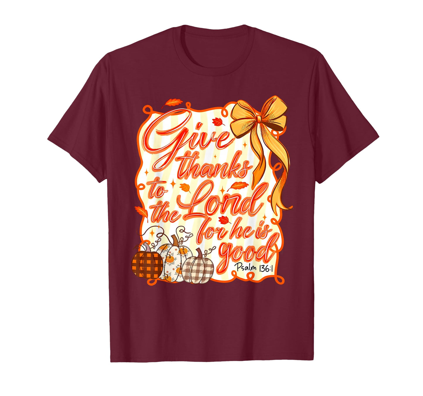 Give Thanks to The Lord Fall Pumpkin Thanksgiving Christian T-Shirt