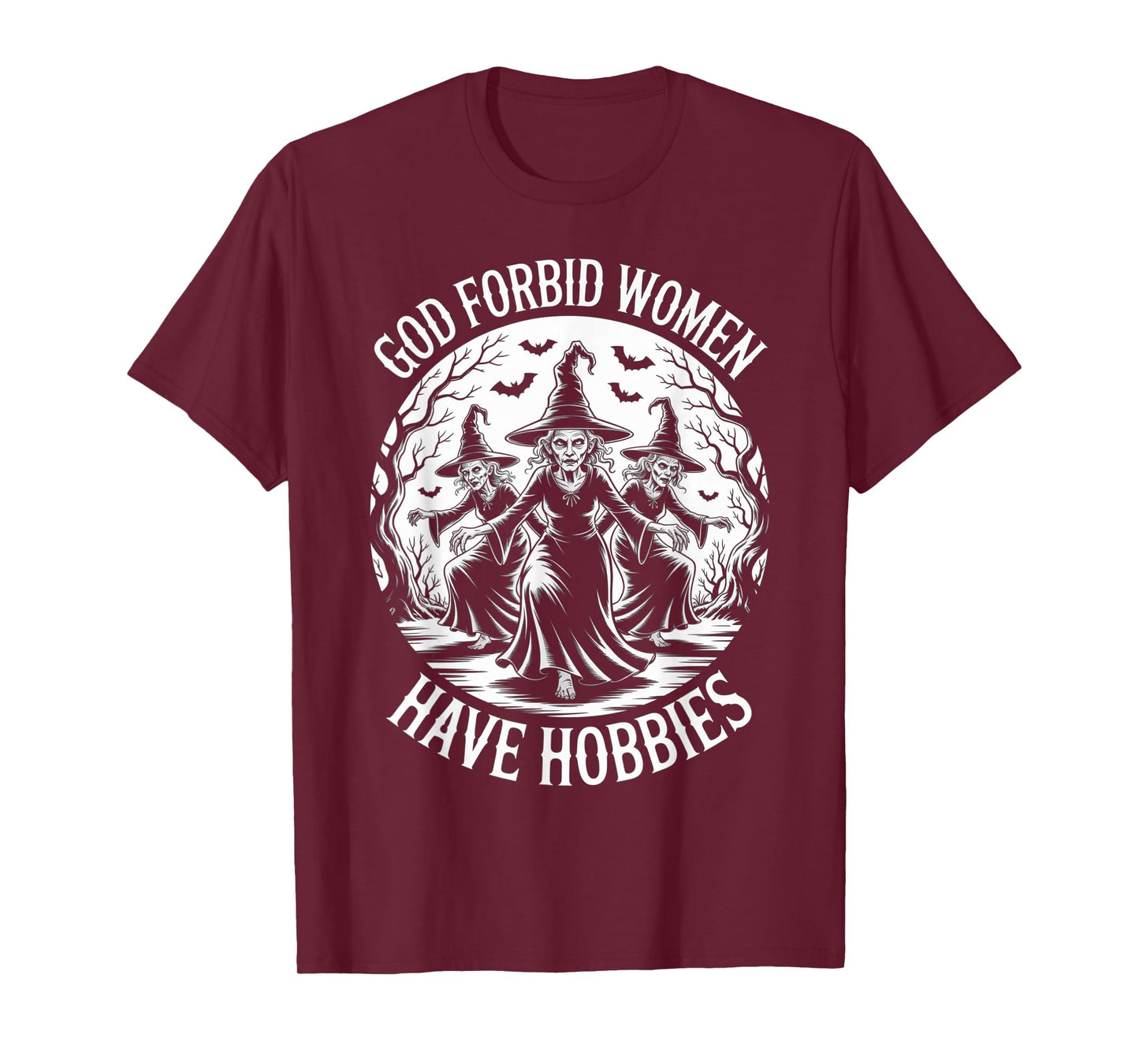 God Forbid Women Have Hobbies, Funny Witch T-Shirt