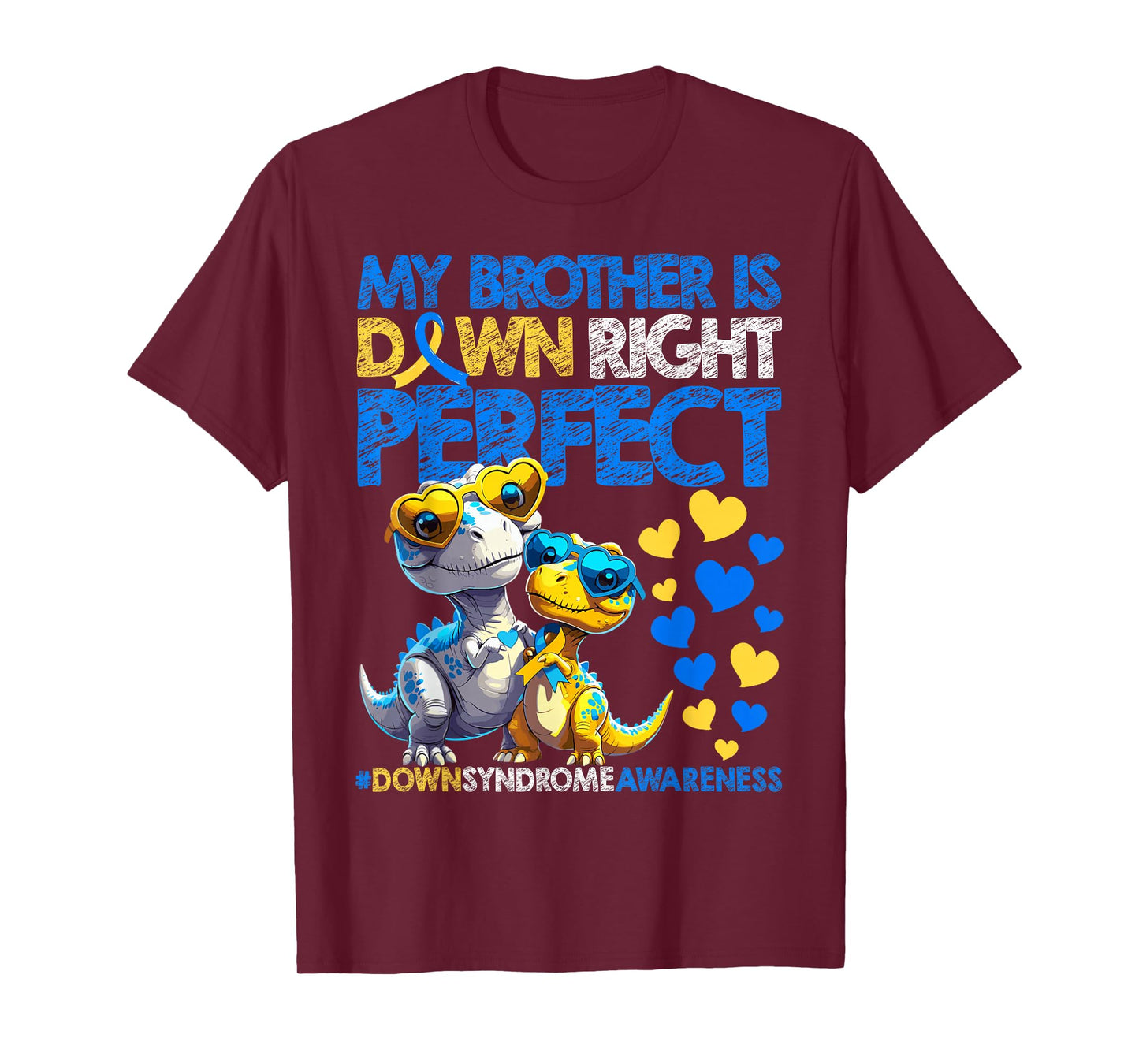My Brother Is Down Right Perfect Down Syndrome Awareness T21 T-Shirt