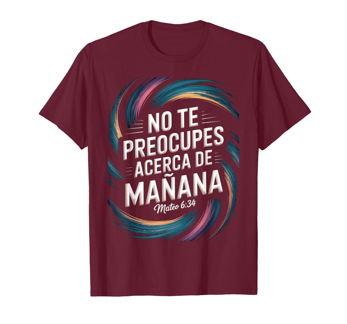 Mateo 6:34 – No Te Preocupes del Mañana Christian Scripture T-Shirt