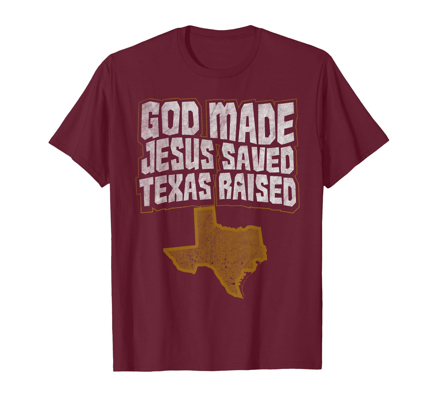 Texas T-Shirt for Texans God Made Jesus Saved Texas Raised T-Shirt