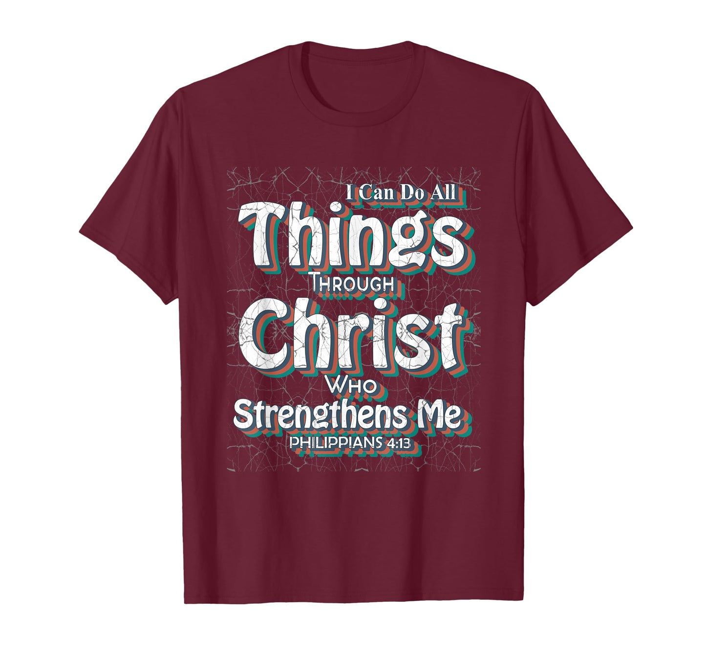 I Can Do All Things Through Christ - Philippians 4:13 Bible T-Shirt