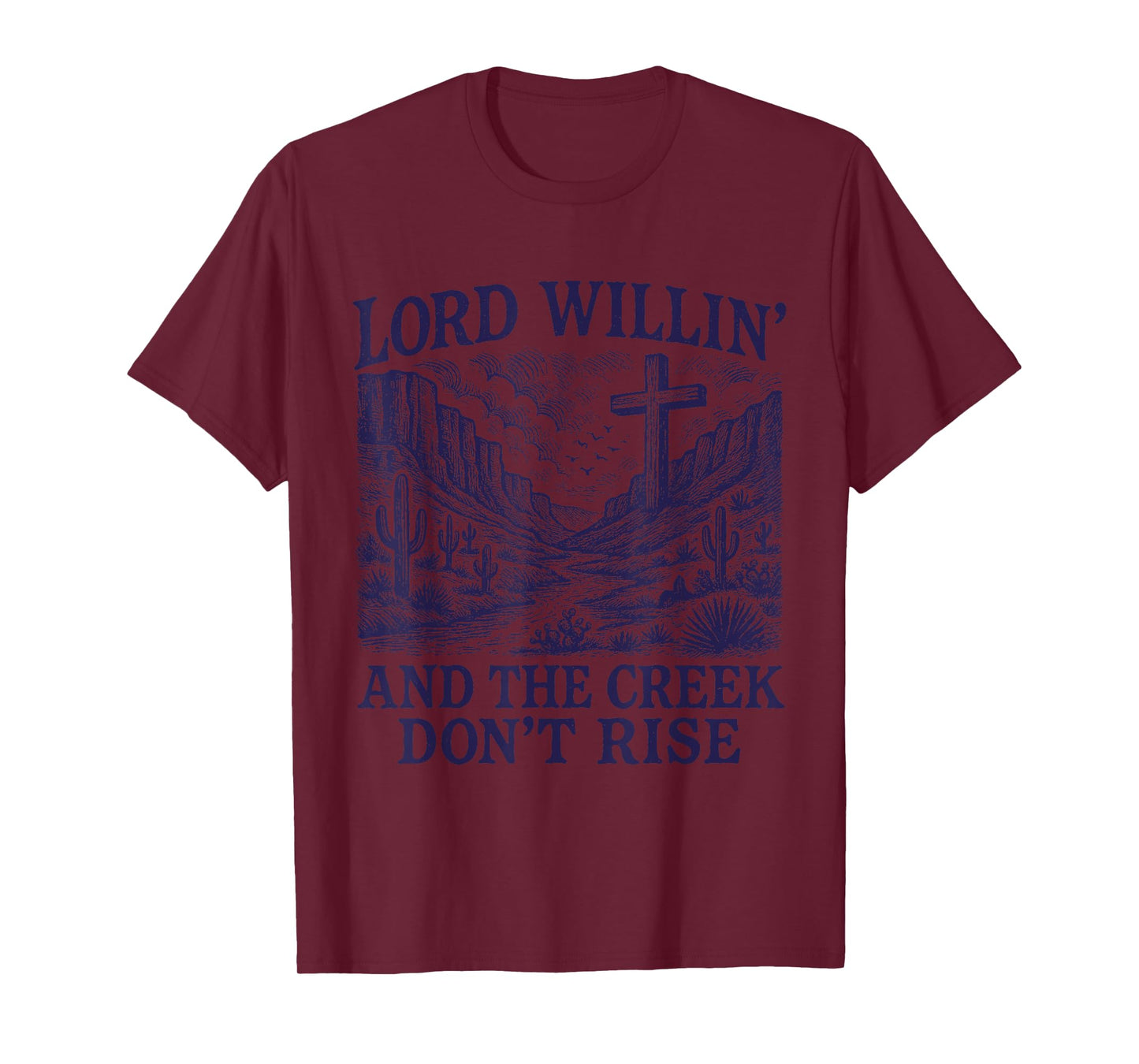 Lord Willin' And The Creek Don't Rise Western Cross T-Shirt
