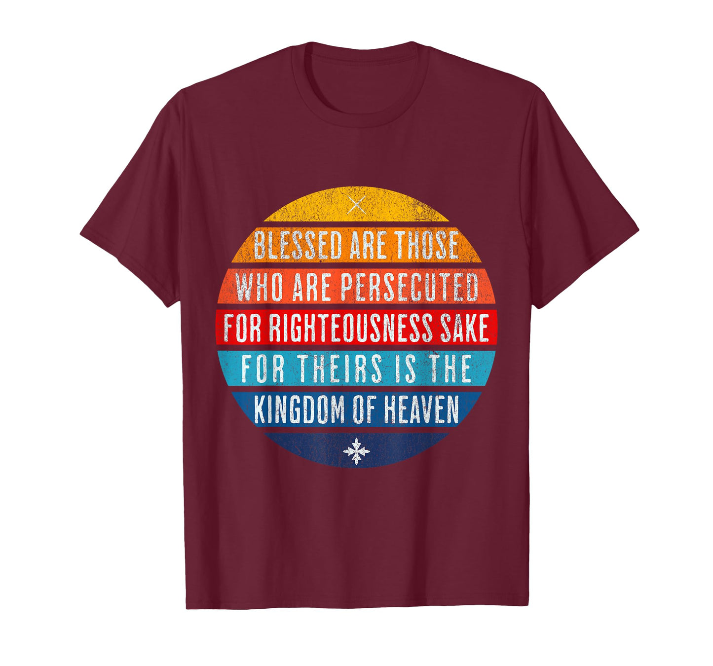 Blessed are those who are persecuted for righteousness' sake T-Shirt