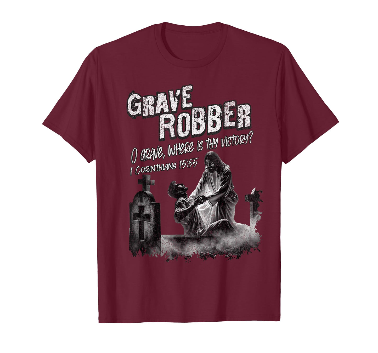 Grave Robber Oh Grave Where is Thy Victory? 1 Cor 15:55 T-Shirt