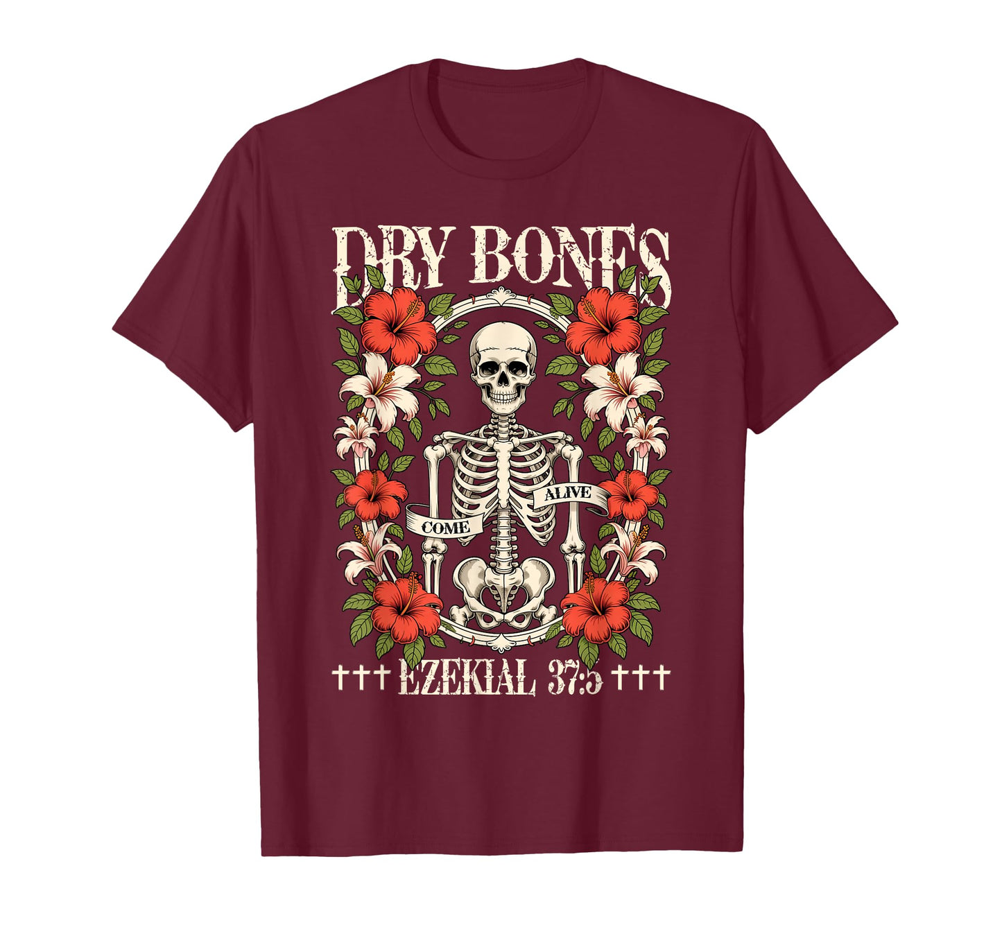 Dry Bones Come Alive Funny Skeleton Floral Christian Faith T-Shirt