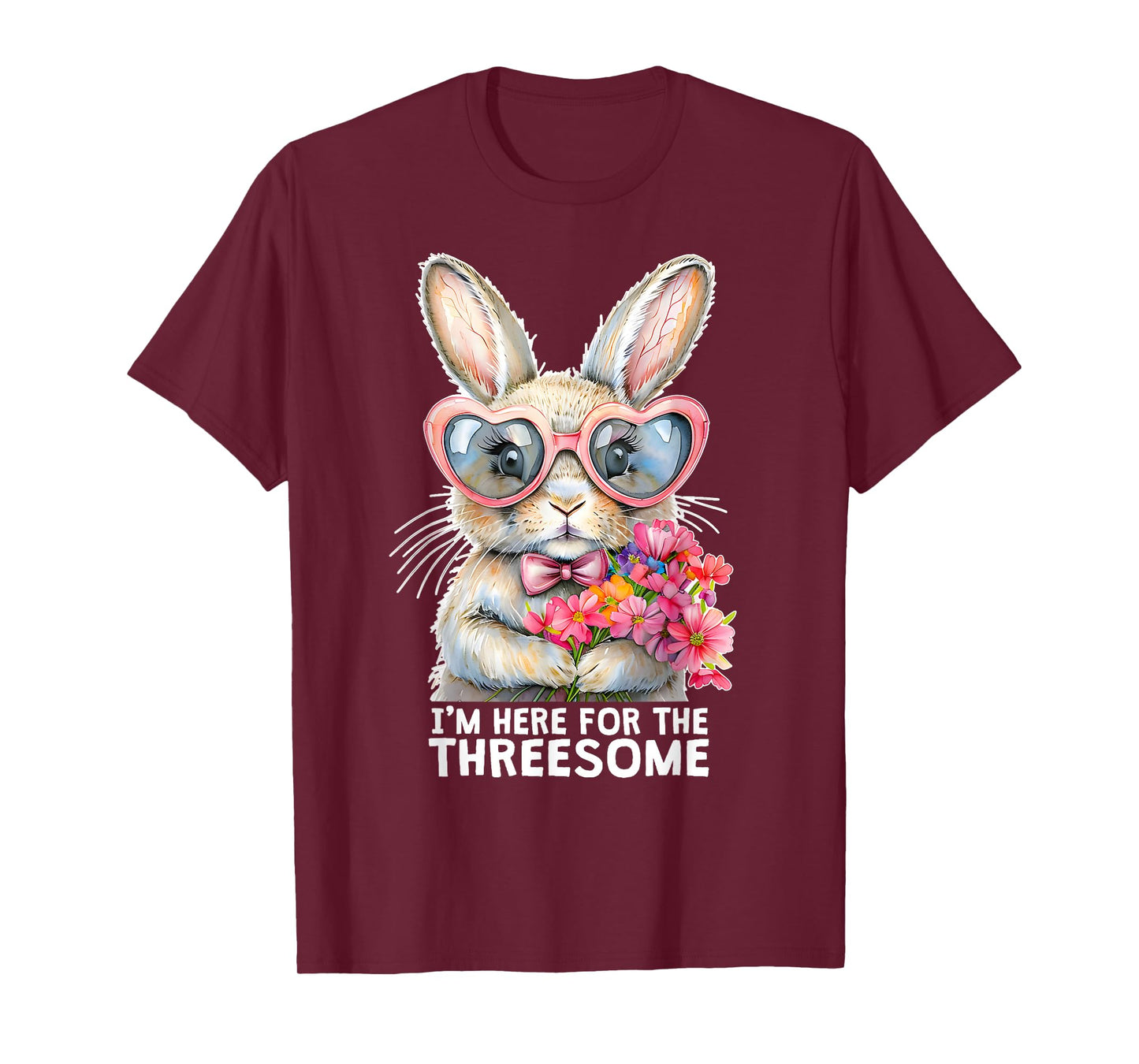 I'M HERE FOR THE THREESOME Funny Inappropriate Sex Humor Gag T-Shirt