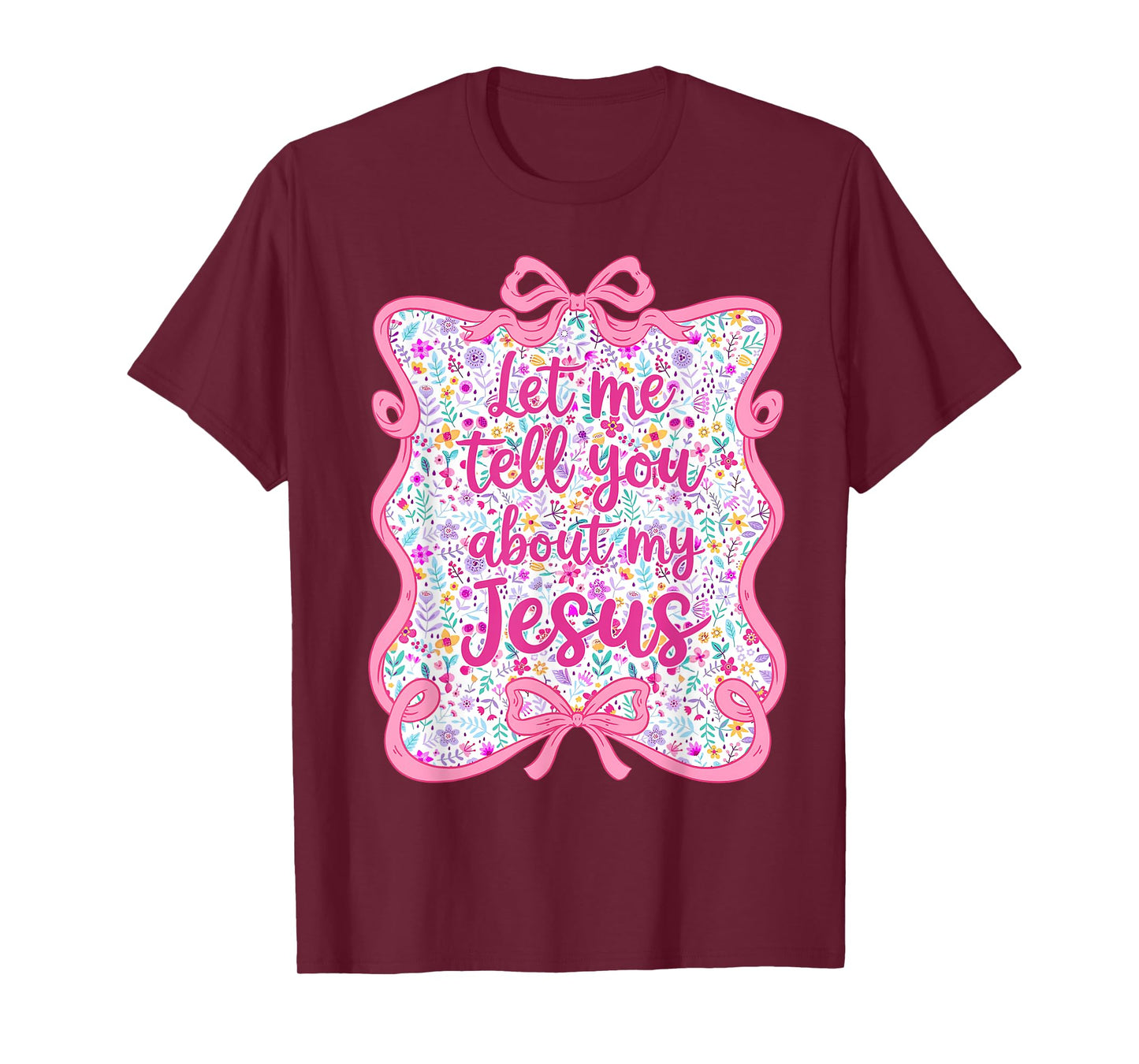 Let Me Tell You Christian Bible About My Jesus Coquette Bow T-Shirt