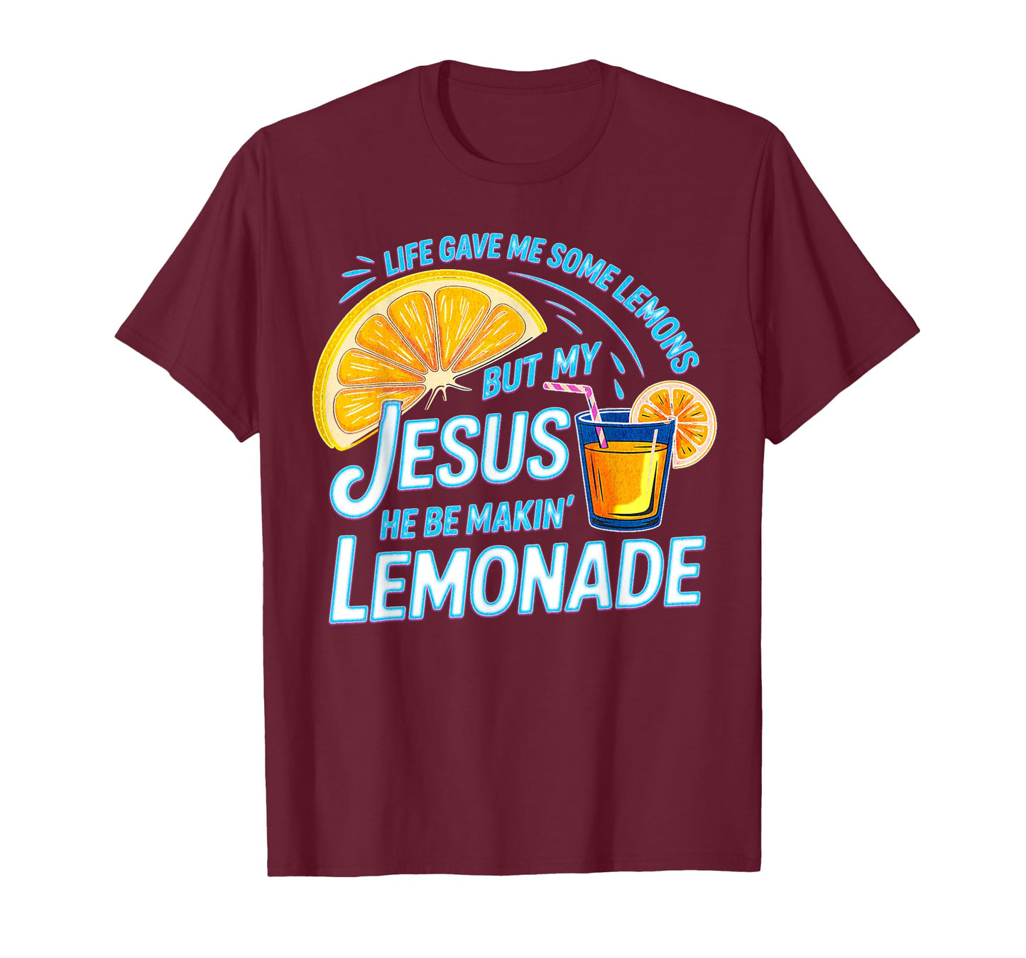Life Gave Me Some Lemons But My Jesus He Be Making Lemonade T-Shirt
