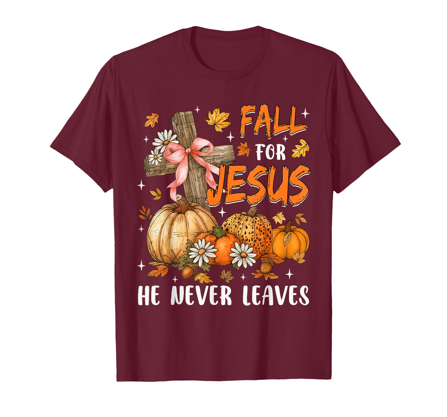 Fall For Jesus He Never Leaves Autumn Religious Christian T-Shirt