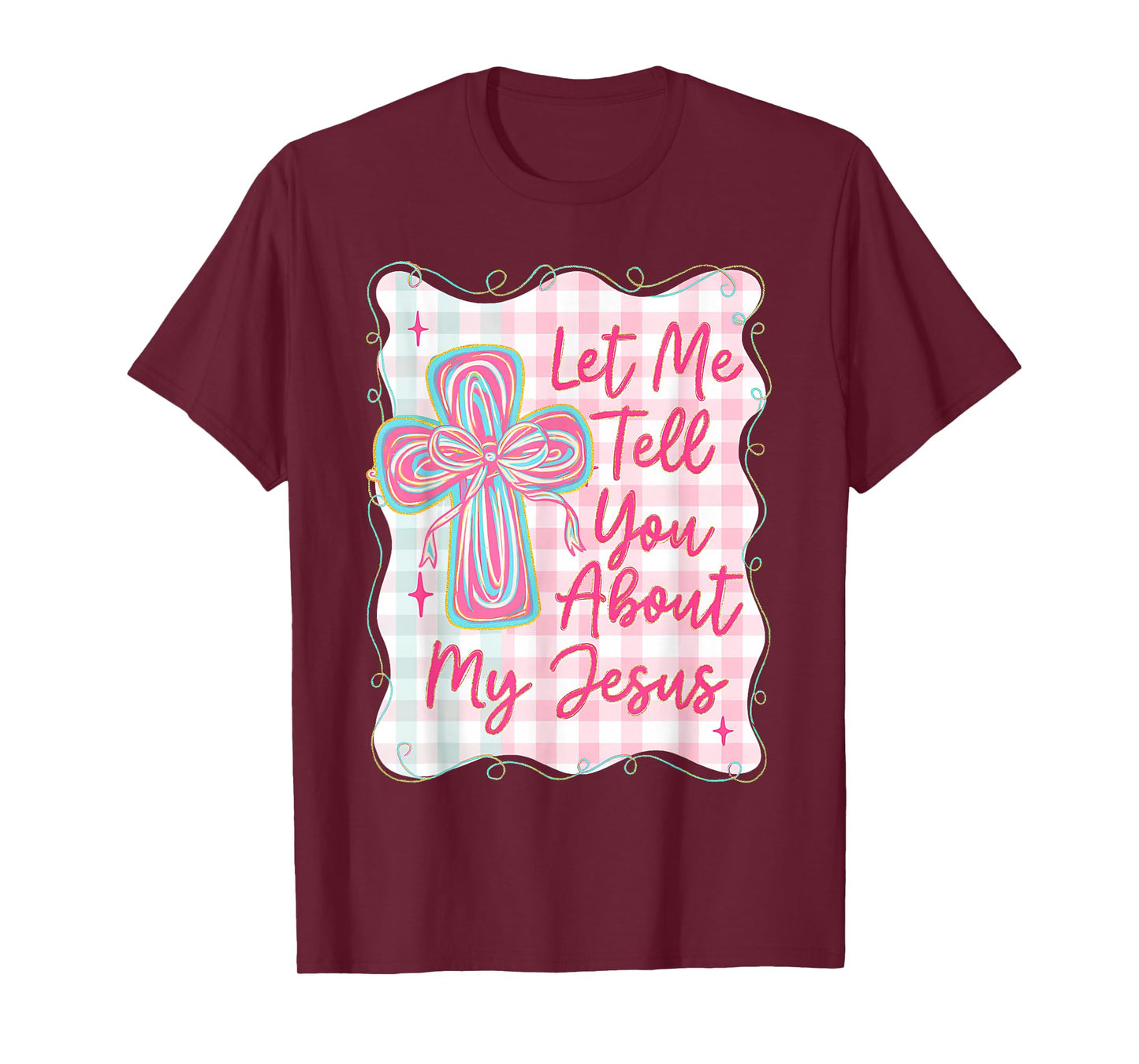 Christian Let Me Tell You About My Jesus, Girly Christian T-Shirt