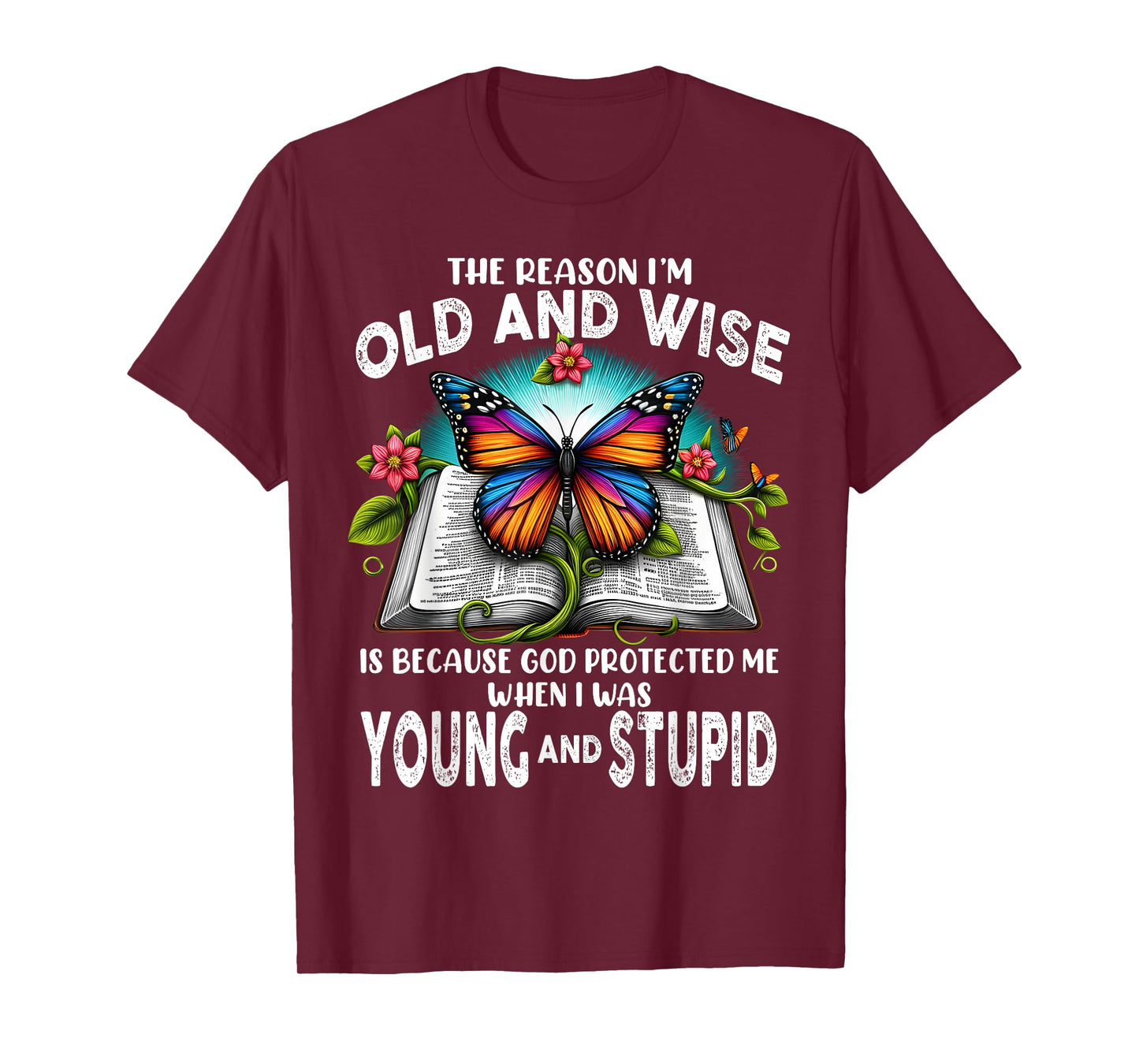 The Reason I'm Old And Wise Is Because God T-Shirt