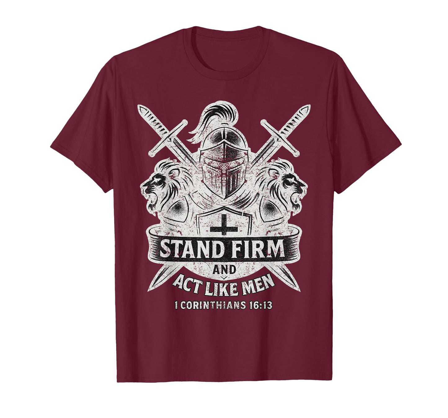 Stand Firm and Act Like Men Knight and Lion Sword and Shield T-Shirt