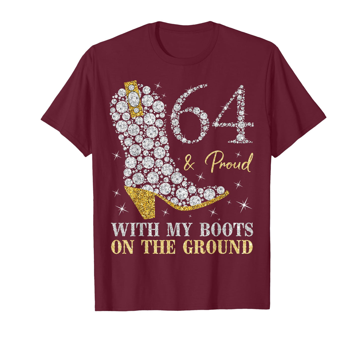 64 & Proud With My Boots On The Ground 64 Years Old Birthday T-Shirt