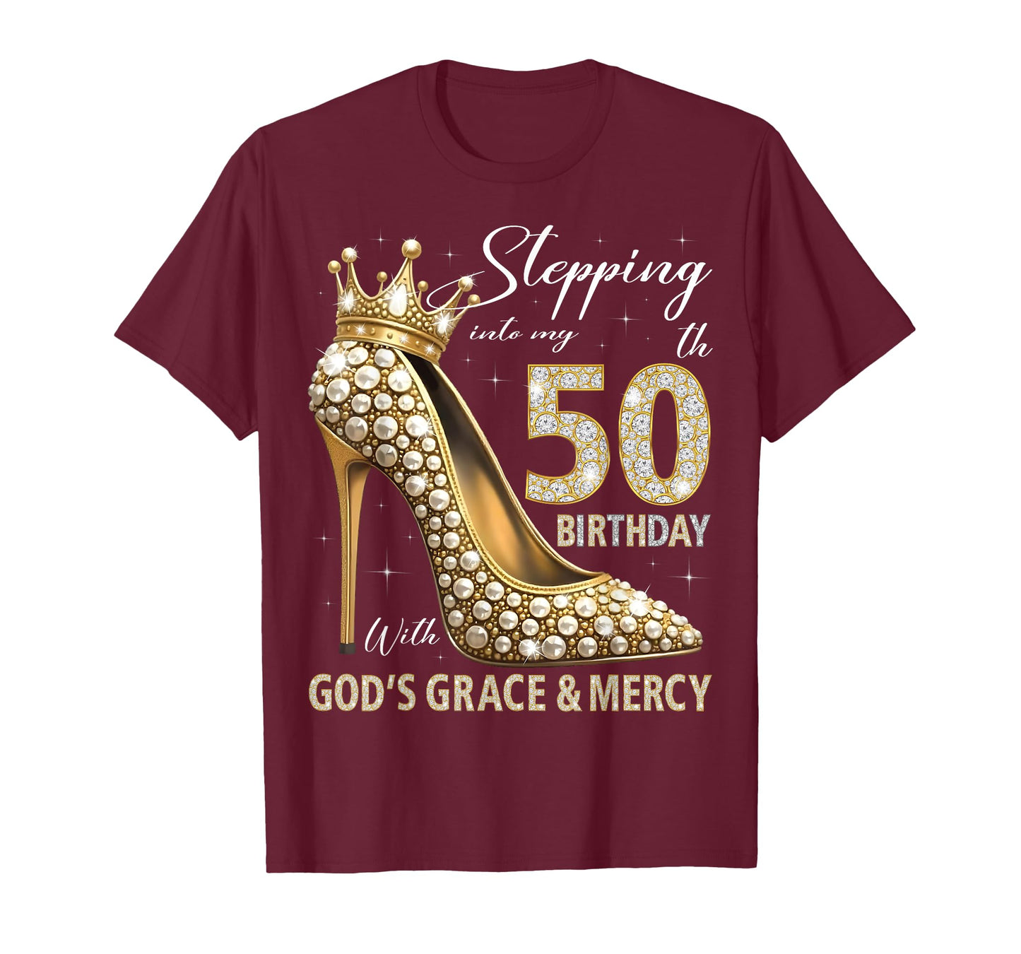 Stepping Into My 50th Birthday With God's Grace & Mercy T-Shirt