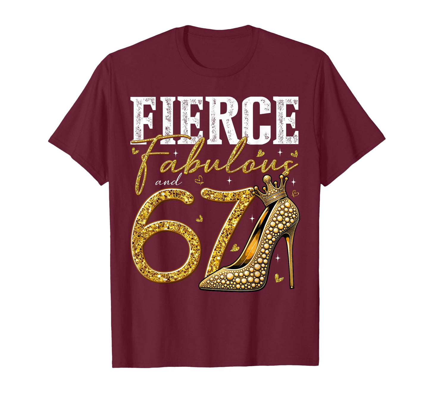 67th Birthday Fierce Fabulous and 67 Year Old Gifts Heels T-Shirt
