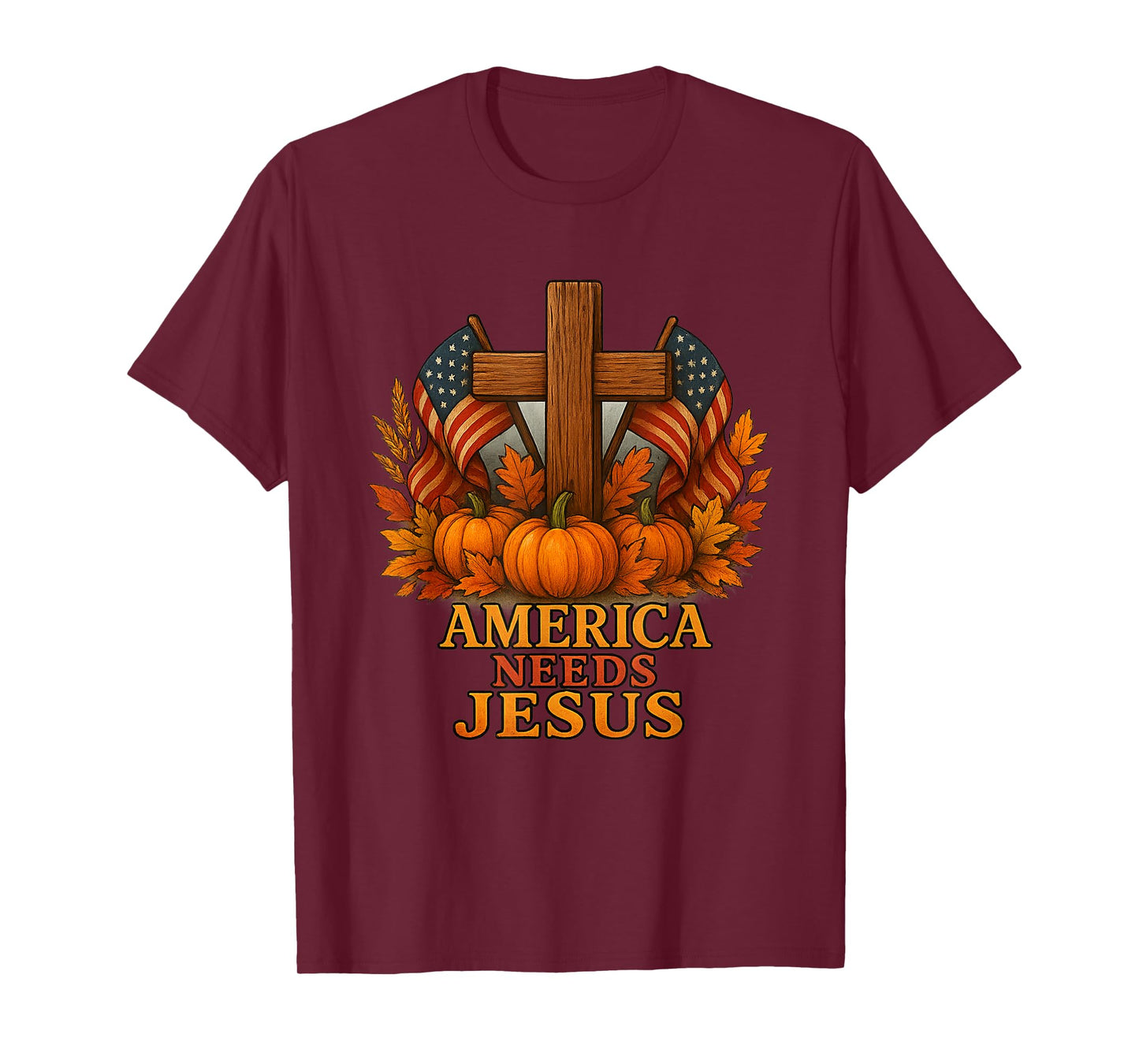 America Needs Jesus Patriotic Christians Funny Thanksgiving T-Shirt
