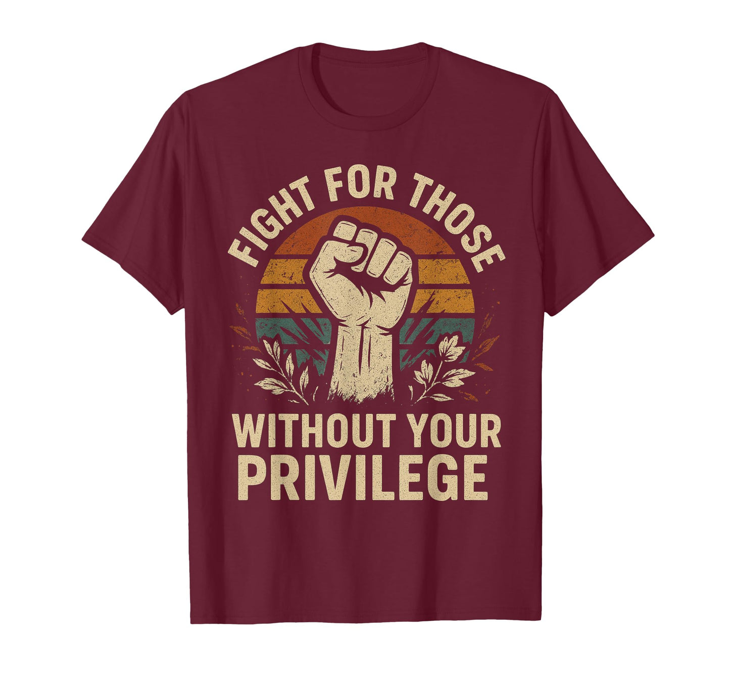 Floral Fight For Those Without Your Privilege Civil Rights T-Shirt