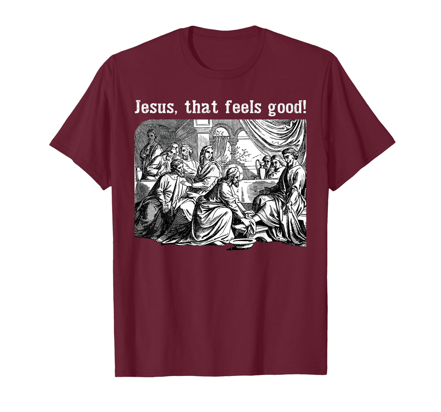 Jesus That Feels Good Funny Foot Washing Christian Meme T-Shirt