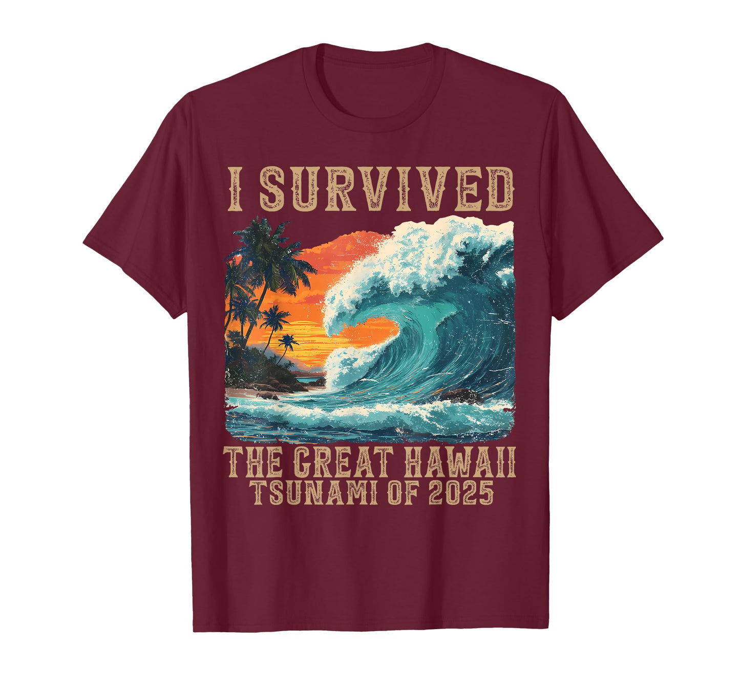 I Survived The Great Hawaii Tsunami of 2025 Funny Saying T-Shirt