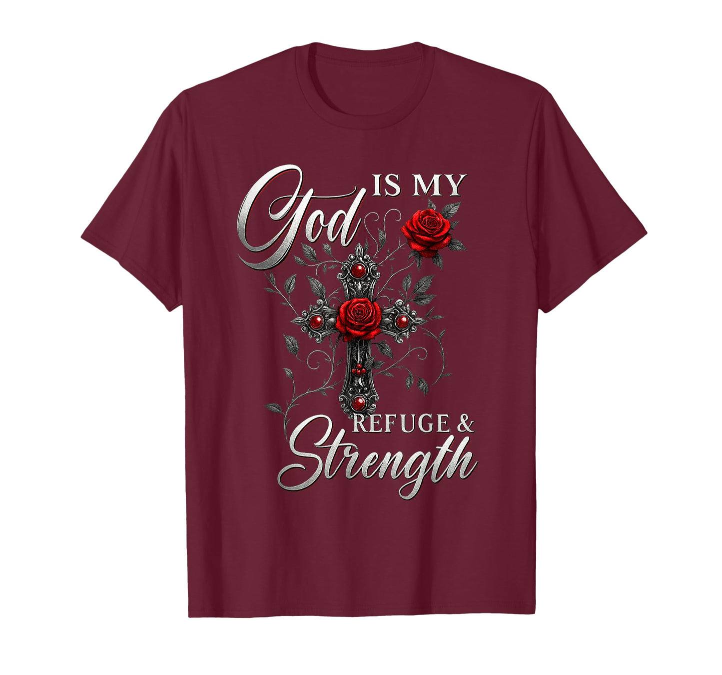 God is My Refuge and Strength Rose Cross Faith T-Shirt