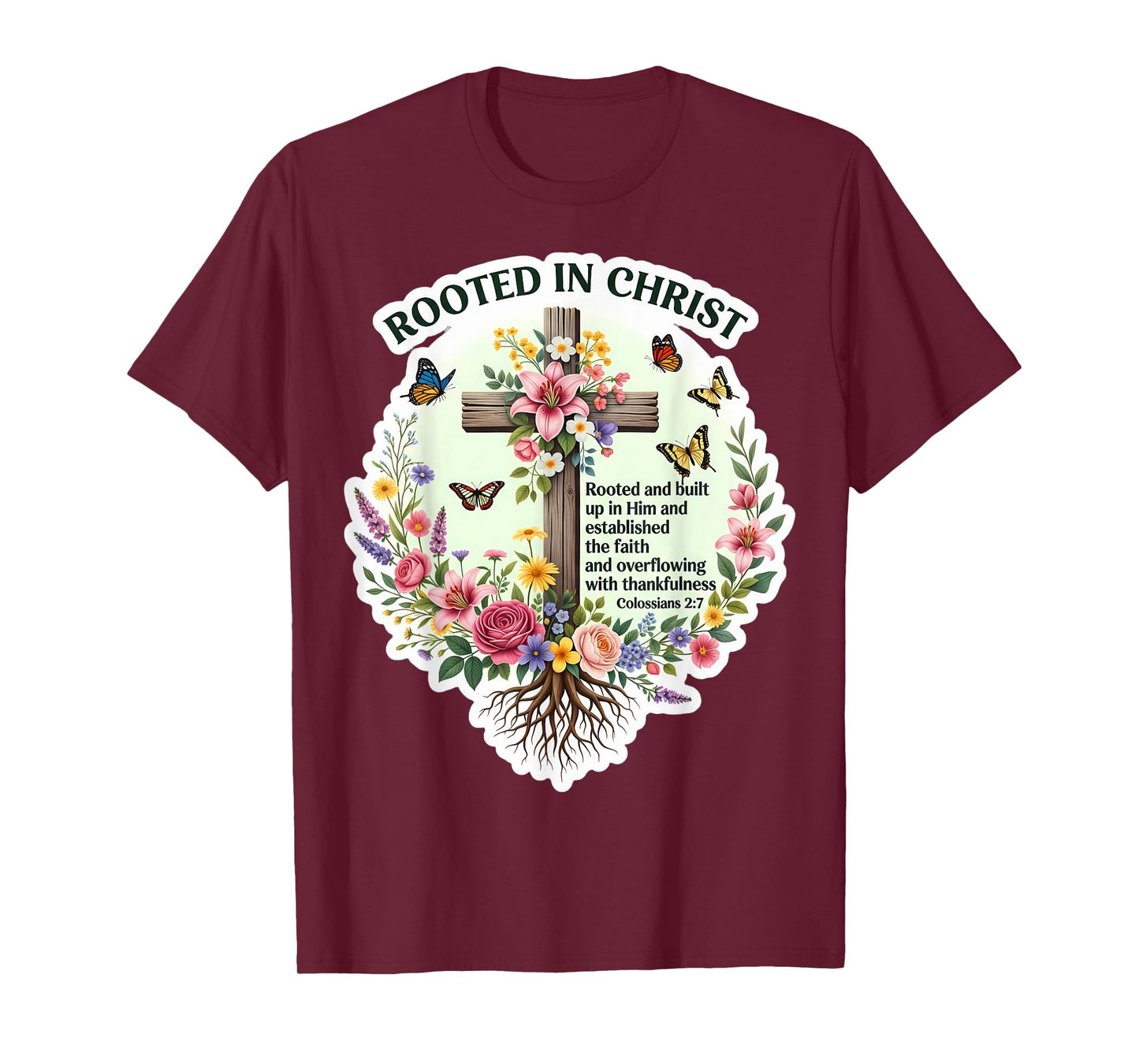 Rooted in Christ Floral Bible Verse Quote Colosseans 2:7 God T-Shirt